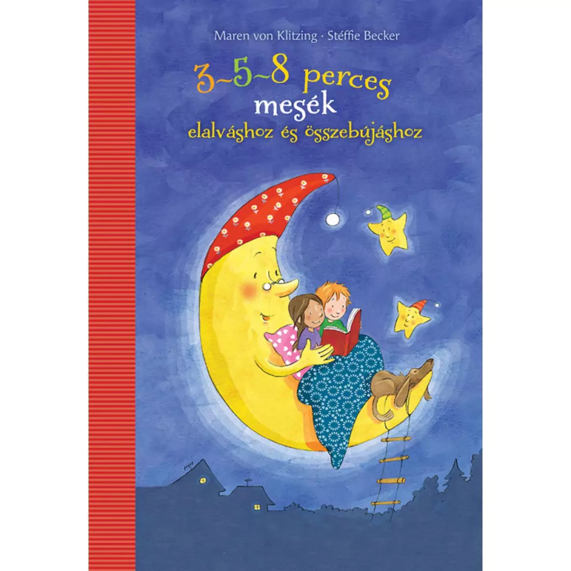 3–5–8 perces mesék – elalváshoz és összebújáshoz című magyar nyelvű könyv borítója. Az illusztráción egy mosolygó sárga félhold ül piros hálósapkában, ölében két gyerek és egy kutya hallgatja a mesét. A hold kezében könyvet tart, körülötte csillagos éjszakai égbolt és kedves, sapkás csillagfigurák tündökölnek, varázslatos, meghitt hangulatot keltve.