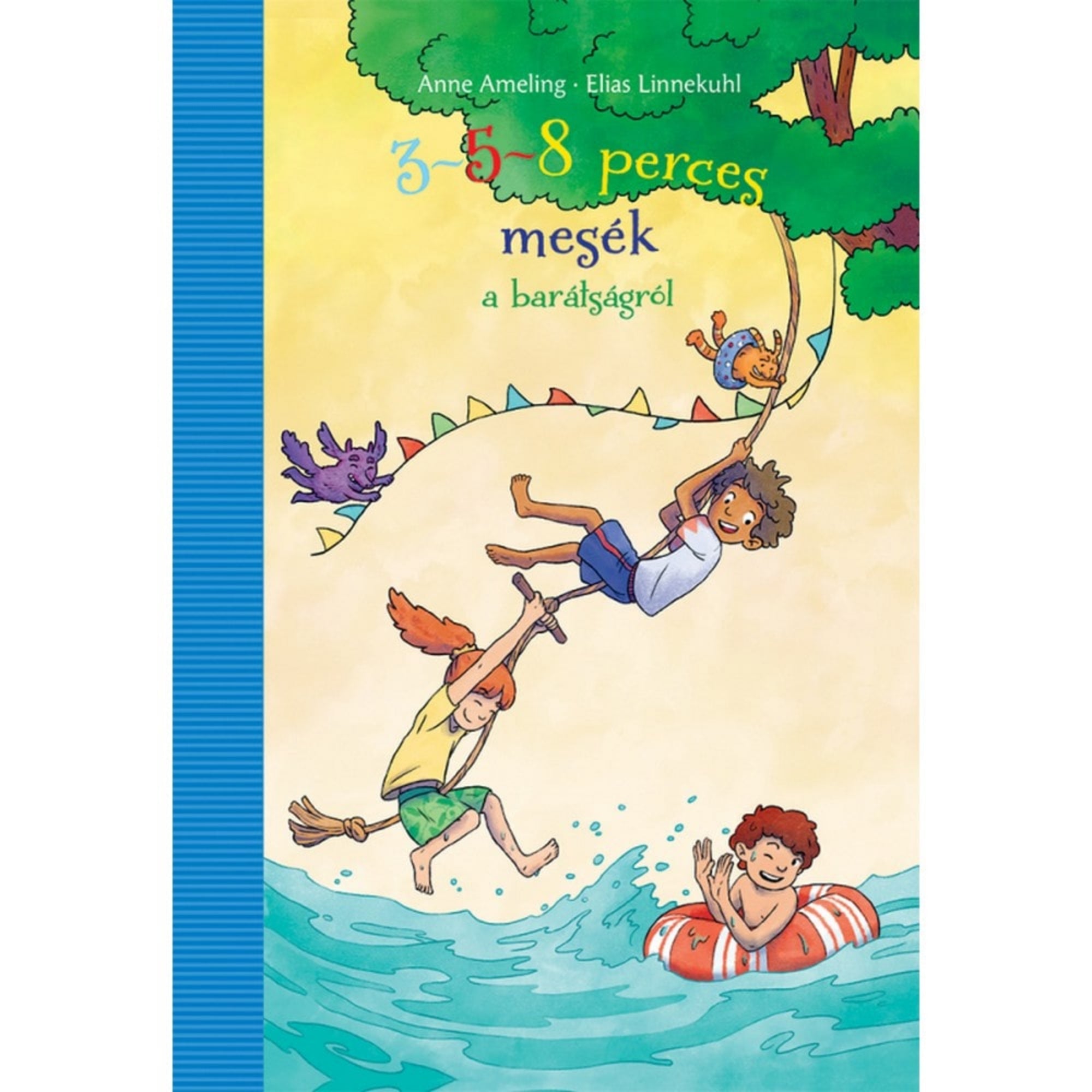 3–5–8 perces mesék a barátságról című magyar nyelvű könyv borítója. A vidám illusztráción gyerekek játszanak a vízparton: kötélről hintáznak a víz fölött, egyikük éppen beleugrik, másikuk úszógumiban ül, és nevetve tapsol. A faágon zászlófüzér lóg, a háttérben pedig egy mókus és egy kis lila állatka látható. A borító barátságos, nyári hangulatot áraszt.