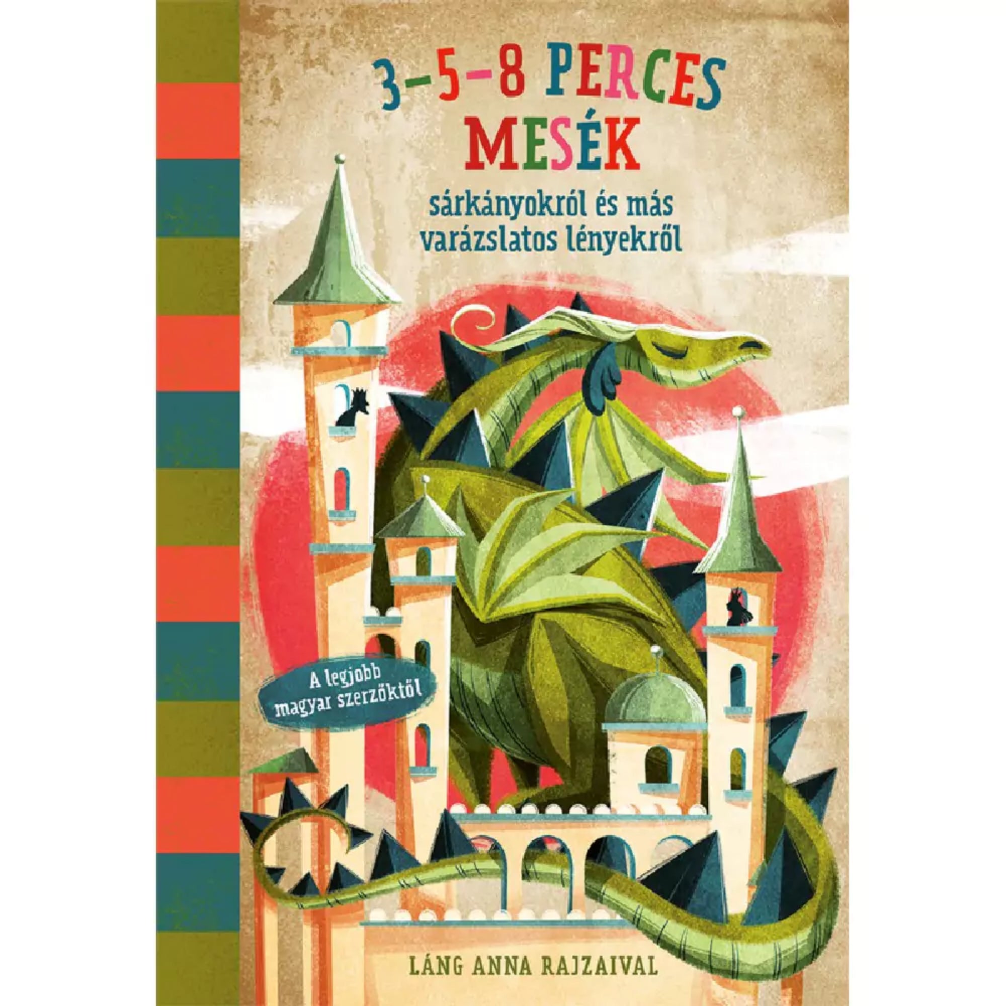3–5–8 perces mesék – sárkányokról és más varázslatos lényekről című magyar nyelvű könyv borítója. Az illusztráción egy hatalmas zöld sárkány terpeszkedik egy mesebeli vár tornyai között, a háttérben vörös napkorong emeli ki a varázslatos hangulatot. A vár falain és ablakain apró részletek teszik izgalmassá a jelenetet, Láng Anna különleges rajzaival.