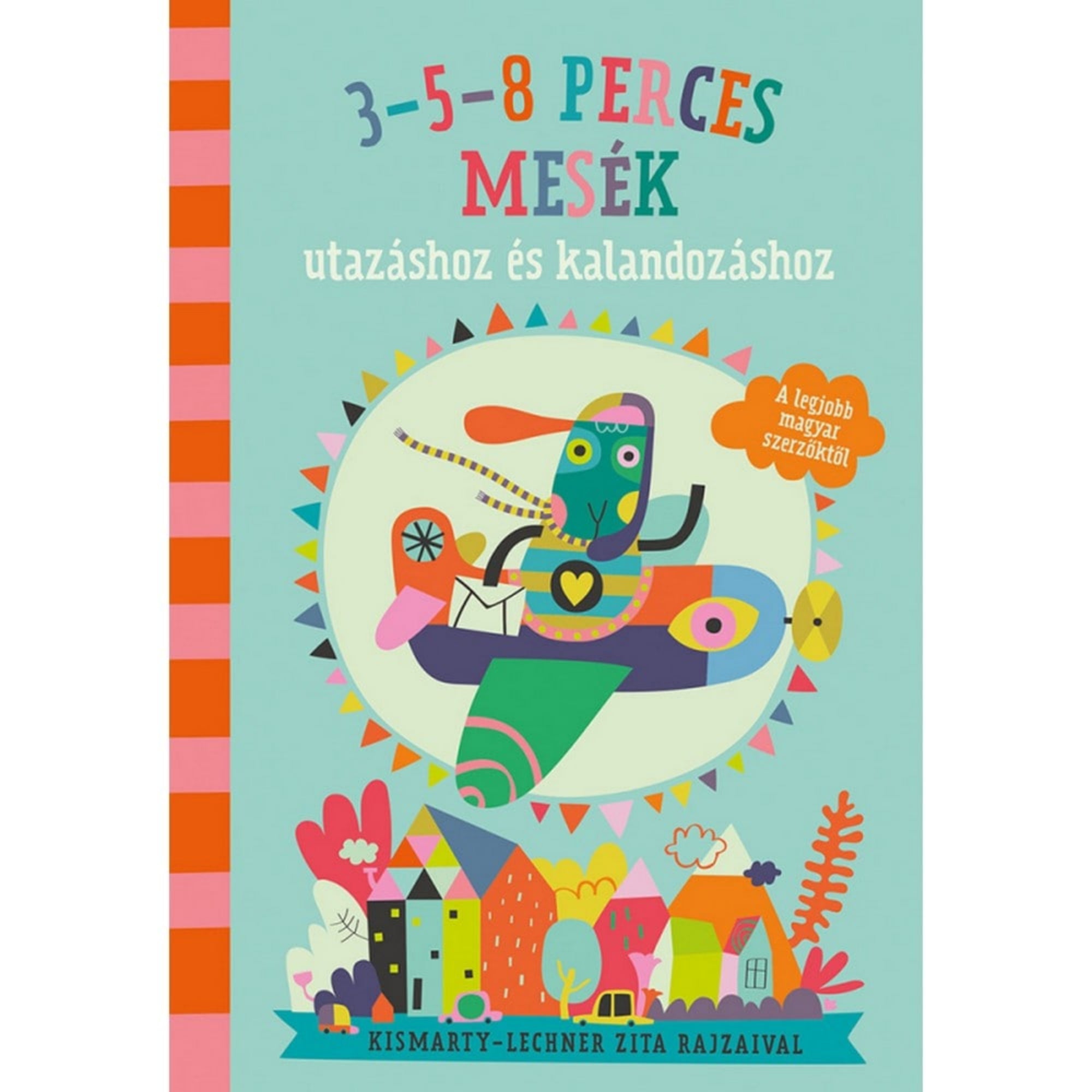 3–5–8 perces mesék utazáshoz és kalandozáshoz című magyar nyelvű mesekönyv borítója. A vidám, színes illusztráción egy stilizált, élénk színekben ábrázolt nyúl repül egy repülőgépen, amelyből egy boríték is kilóg. Az alsó részen színes házikók és fák láthatók, a borító játékos, kalandos hangulatot sugároz. A könyv a legjobb magyar szerzők meséit tartalmazza.