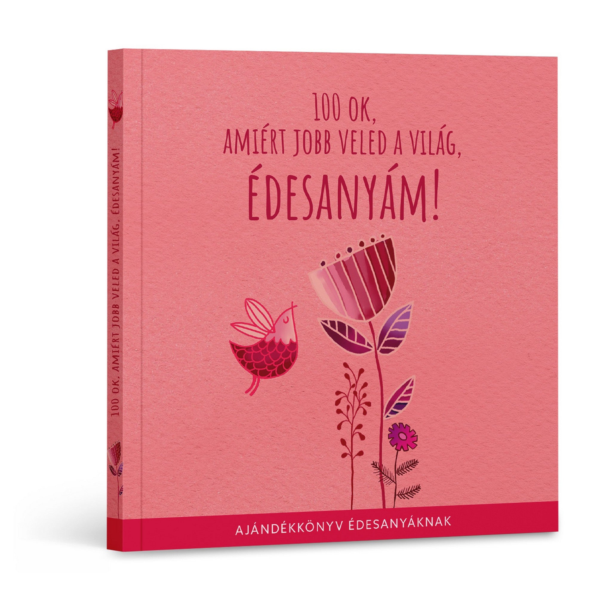 100 ok, amiért jobb veled a világ, édesanyám! könyv borítója rózsaszín háttérrel, virágos és madaras illusztrációval.