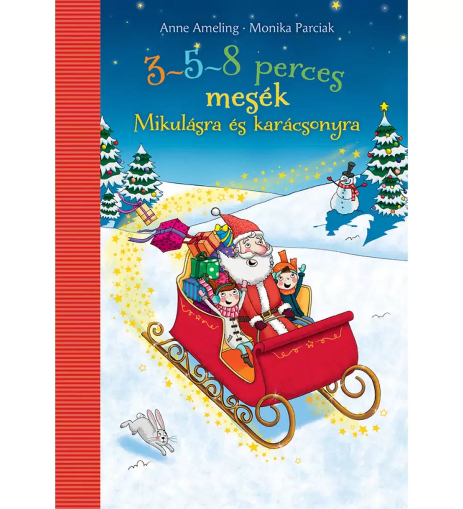 3–5–8 perces mesék – Mikulásra és karácsonyra című magyar nyelvű könyv borítója. Az illusztráción a Mikulás piros szánon ül két vidám gyerekkel, körülöttük ajándékcsomagok és aranyló csillagok szállnak a havas tájon. A háttérben feldíszített karácsonyfák, hóemberek és csillagos éjszakai égbolt látható, amely ünnepi, varázslatos hangulatot teremt.
