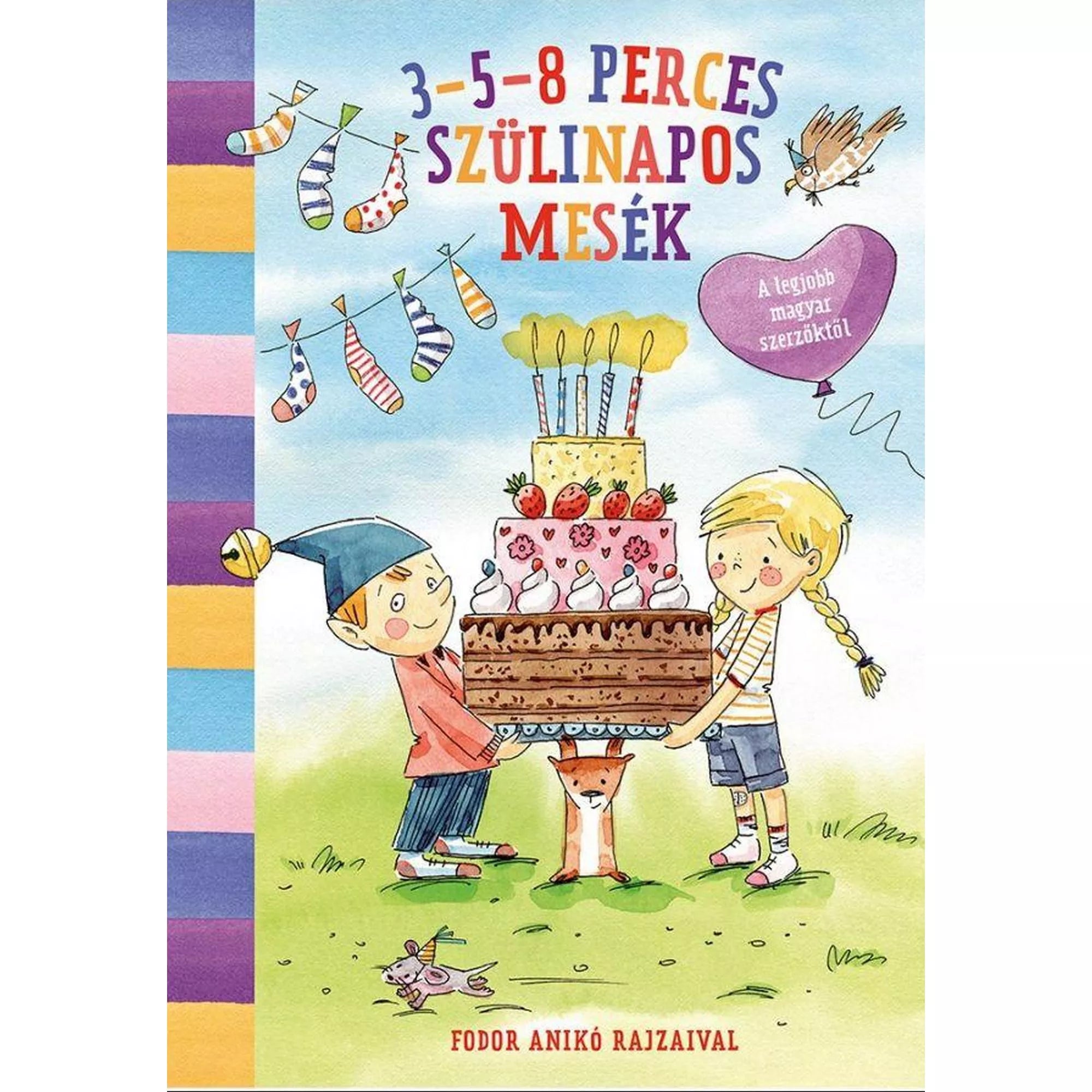 „A 3–5–8 perces szülinapos mesék könyv borítója vidám, színes illusztrációval: egy kisfiú és egy kislány együtt emelnek egy hatalmas, többemeletes szülinapi tortát, amelyen gyertyák égnek. A háttérben színes zászlók, lufik és egy madár láthatók, alul pedig egy róka kukucskál ki a torta alól. A borítón szerepel a felirat: A legjobb magyar szerzőktől és Fodor Anikó rajzaival.”
