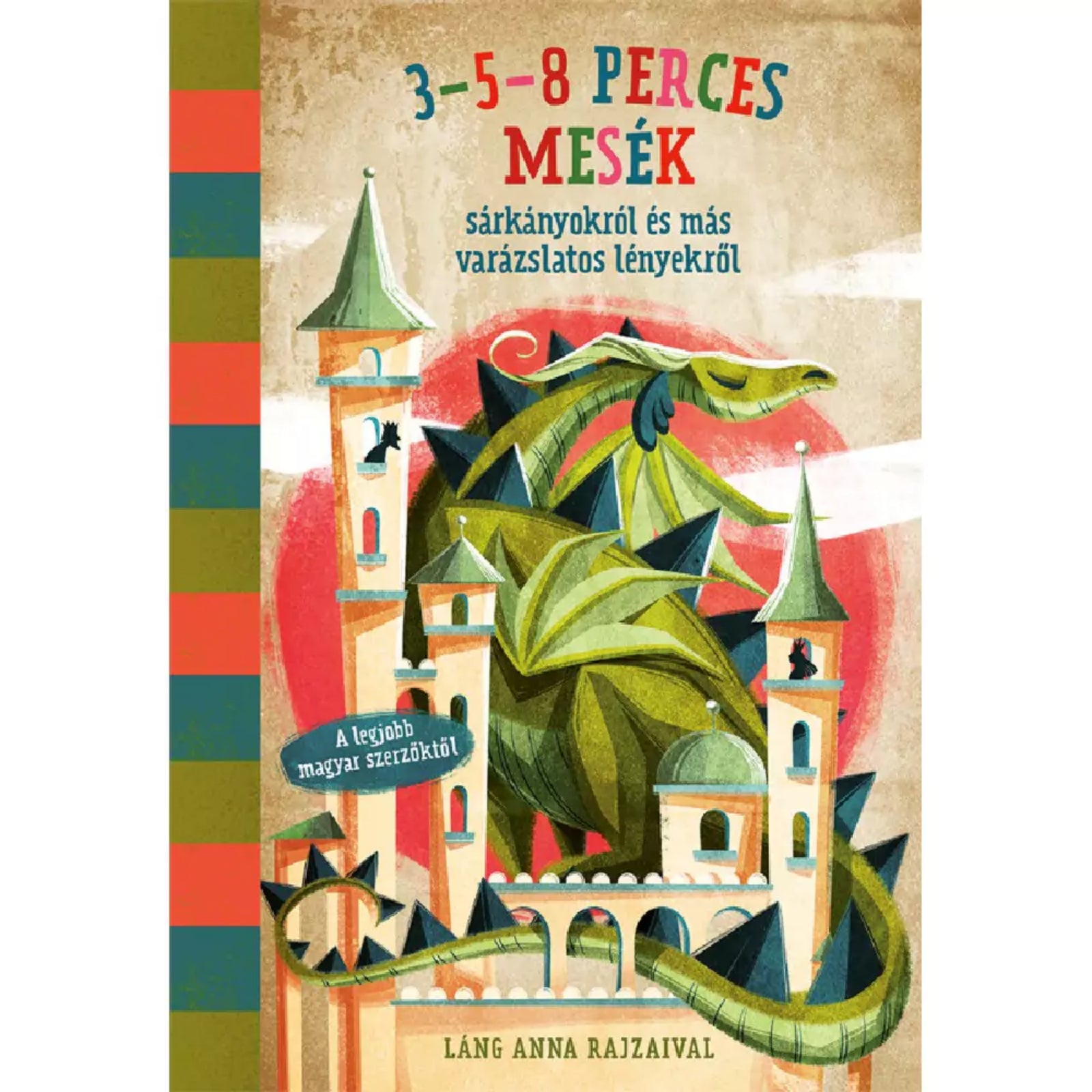 3–5–8 perces mesék – sárkányokról és más varázslatos lényekről című magyar nyelvű könyv borítója. Az illusztráción egy hatalmas zöld sárkány terpeszkedik egy mesebeli vár tornyai között, a háttérben vörös napkorong emeli ki a varázslatos hangulatot. A vár falain és ablakain apró részletek teszik izgalmassá a jelenetet, Láng Anna különleges rajzaival.