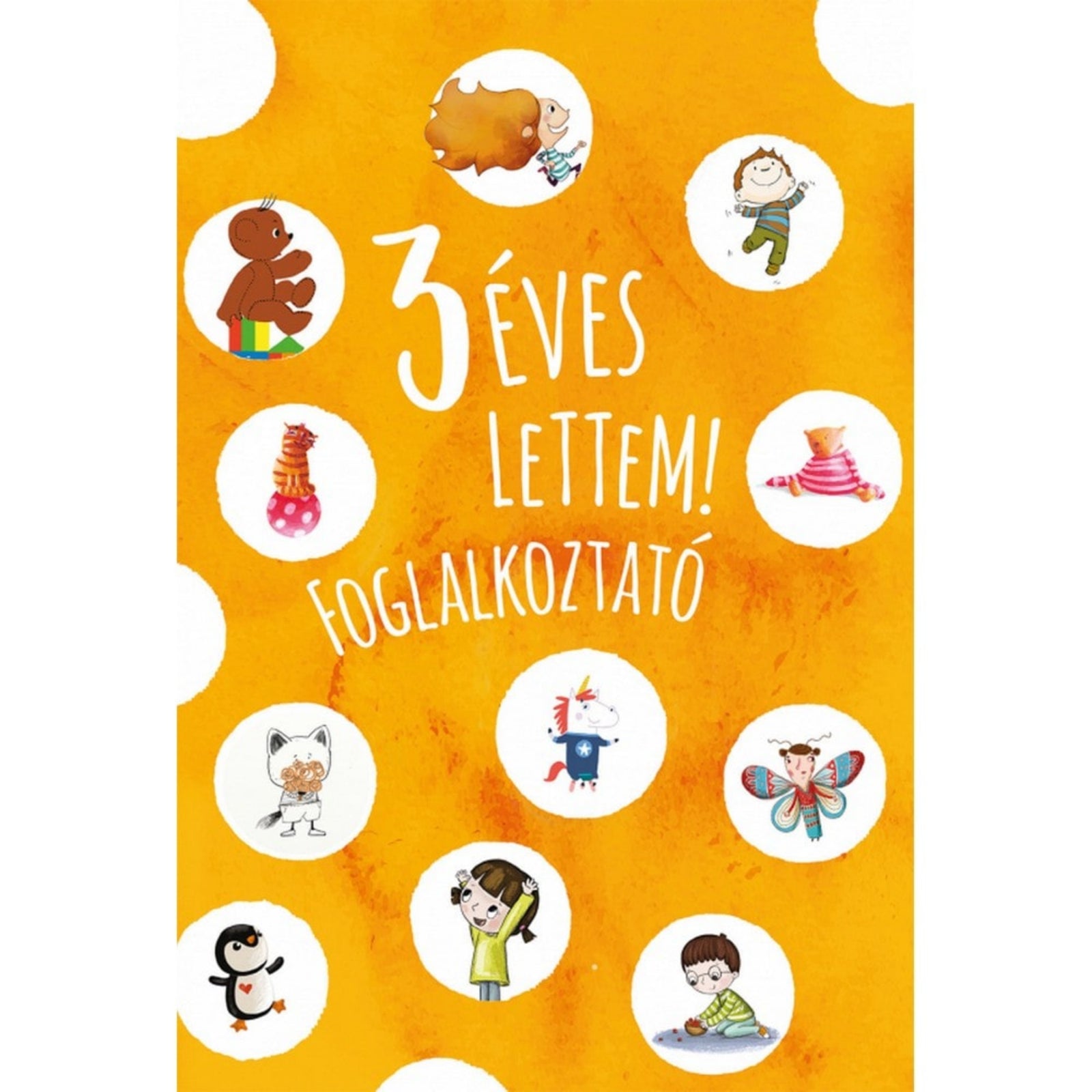 3 éves lettem! foglalkoztató könyv borítója, narancssárga alapon vidám illusztrált gyerekfigurákkal és állatokkal körben elhelyezve.