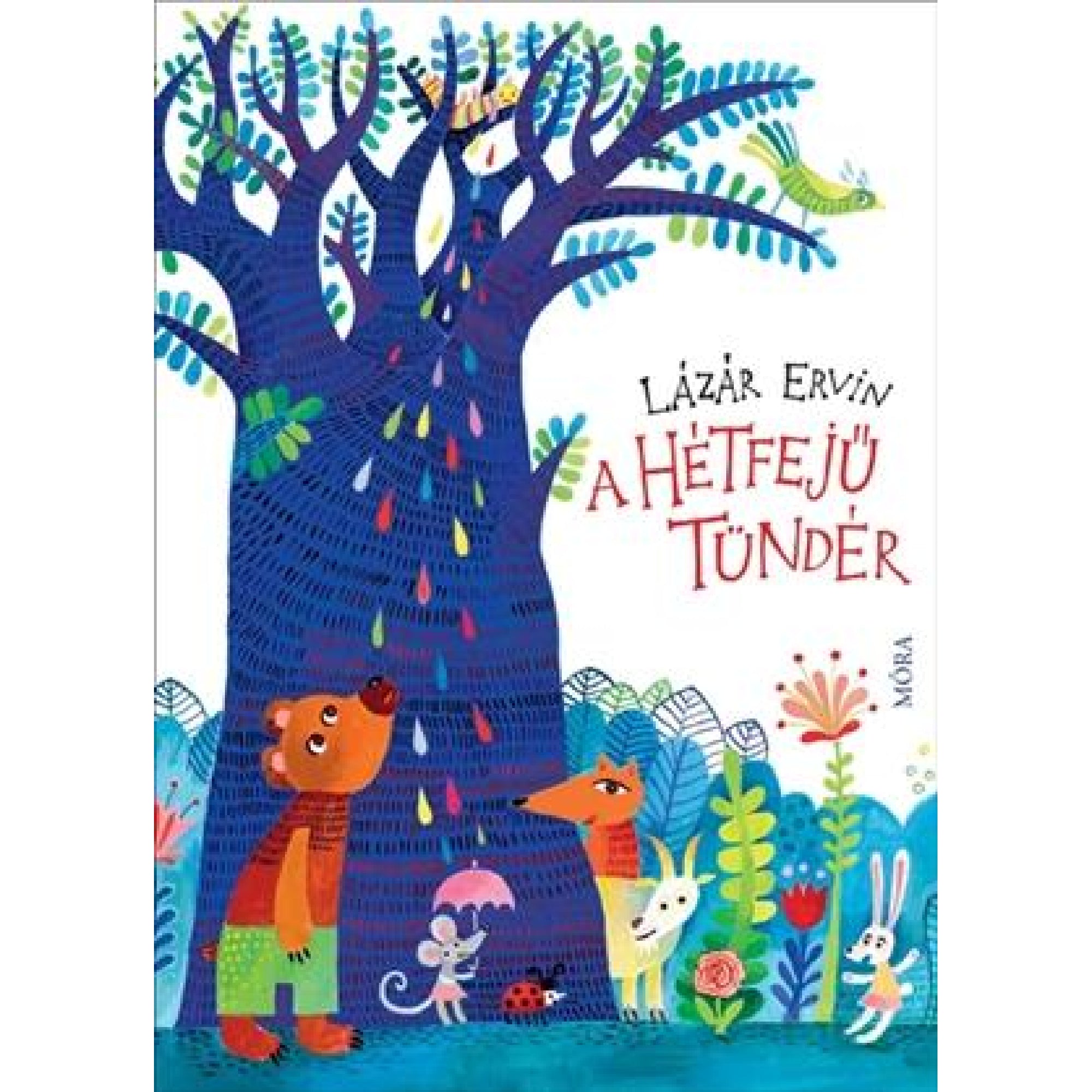 Lázár Ervin „A Hétfejű Tündér” című mesekönyvének borítója, amelyen egy nagy, kék fa alatt álló medve, róka, egér és nyulak láthatók színes, mesés környezetben.