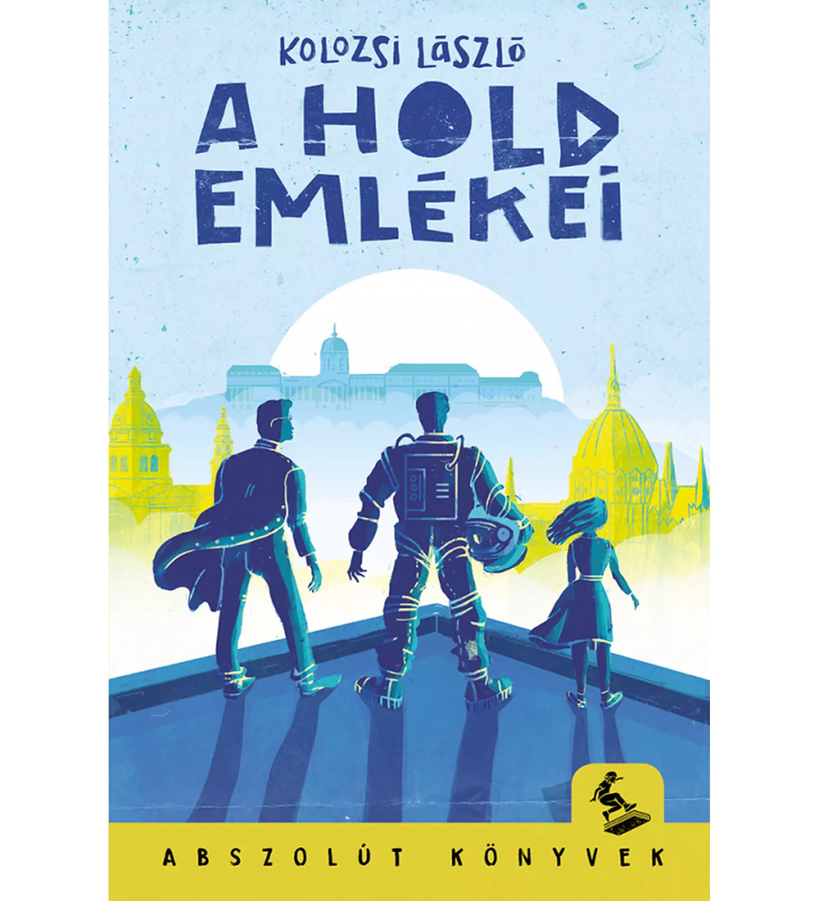 „A hold emlékei” című könyv borítója, amelyen három alak – köztük egy űrruhás férfi – néz Budapest ikonikus épületeire a telihold fényében.