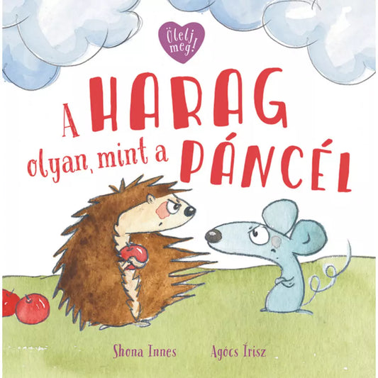 A harag olyan, mint a páncél segít a gyerekeknek megérteni és kezelni a dühöt. Érzelmi fejlődést támogató könyv.