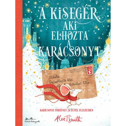 „A kisegér, aki elhozta a karácsonyt” című könyv borítója, amelyen egy piros sálas egér karácsonyi levelet tart, háttérben kék téli városdíszlet és aranyló csillagfények láthatók.