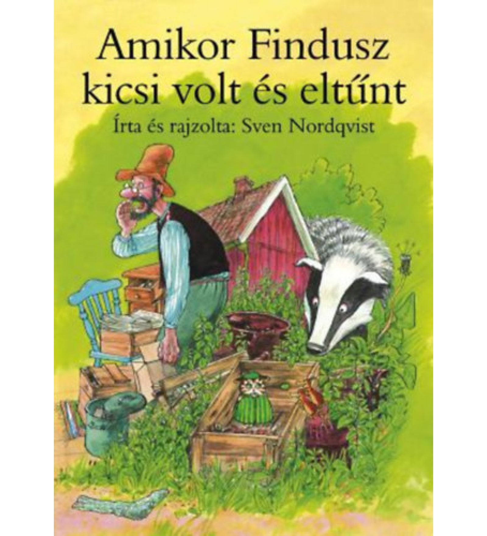 „Amikor Findusz kicsi volt és eltűnt” című könyv borítója Sven Nordqvist illusztrációjával. A képen egy idős férfi, vörös kalapban és zöld overállban, aggodalmasan néz körül egy gazos kertben, ahol különféle kerti eszközök és bútorok hevernek össze-vissza. Mellette egy borz kukucskál ki a bokorból, a háttérben piros faház látható. Az előtérben egy fa ládában egy kis zöld ruha van kitéve, mellette madarak. A cím fekete betűkkel fent: „Amikor Findusz kicsi volt és eltűnt”, alatta: „Írta és rajzolta: Sven Nord