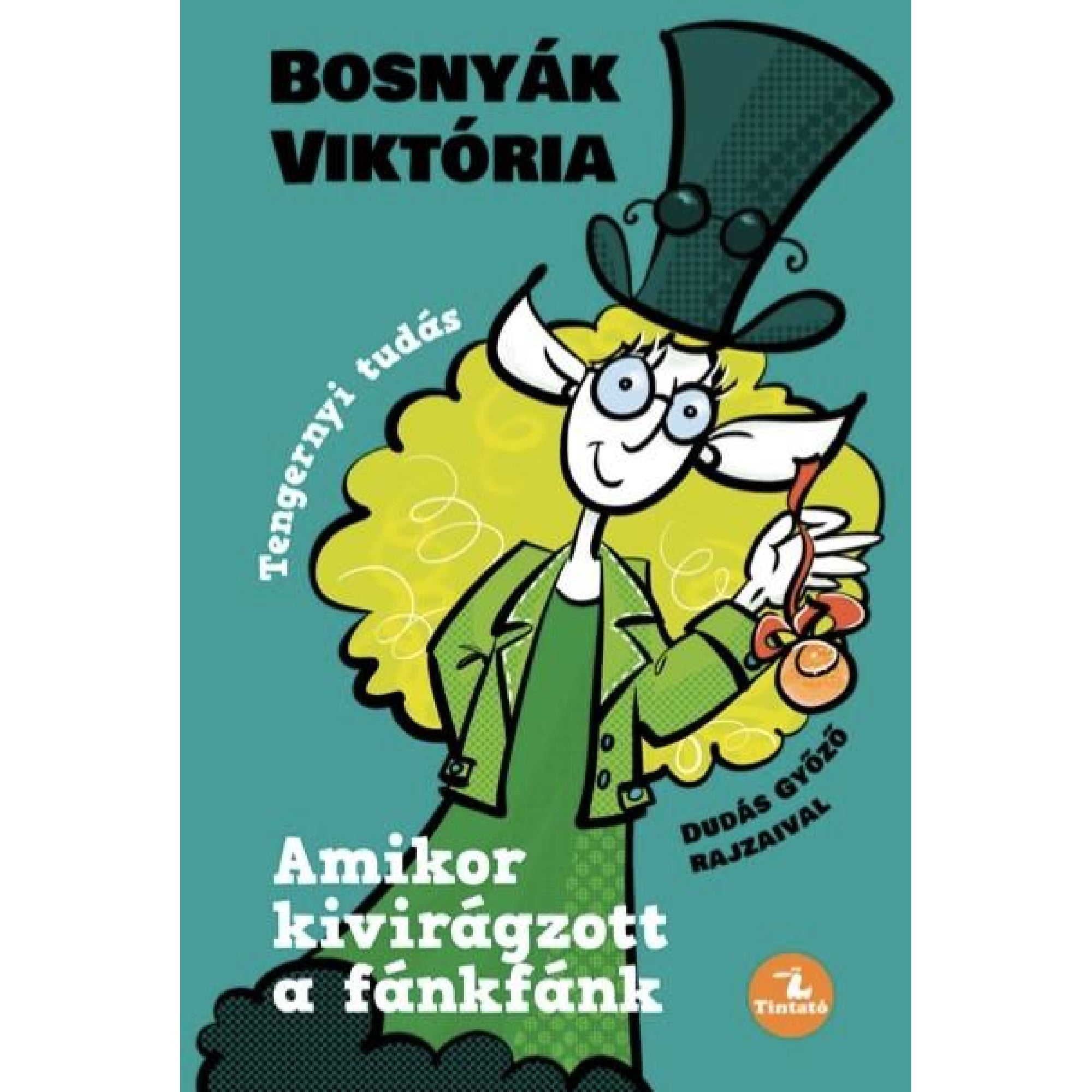 Bosnyák Viktória „Amikor kivirágzott a fánkfánk” című könyvének borítója, rajta egy vidám, szemüveges nő zöld kalapban és kabátban, kezében fánkot tartva, Dudás Győző illusztrációjával.