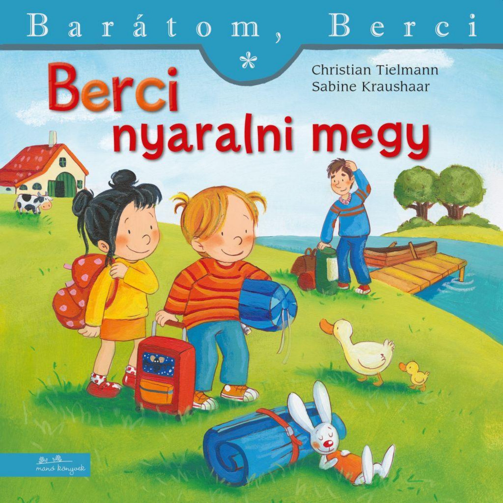 Berci nyaralni megy” könyv borítója – Berci és barátja hátizsákkal, bőrönddel és hálózsákkal készülődnek a nyaralásra egy tóparton. A háttérben stég, csónak, kacsák, egy felnőtt és egy vidéki ház is látható. Vidám, kalandos hangulatot sugall a kép.