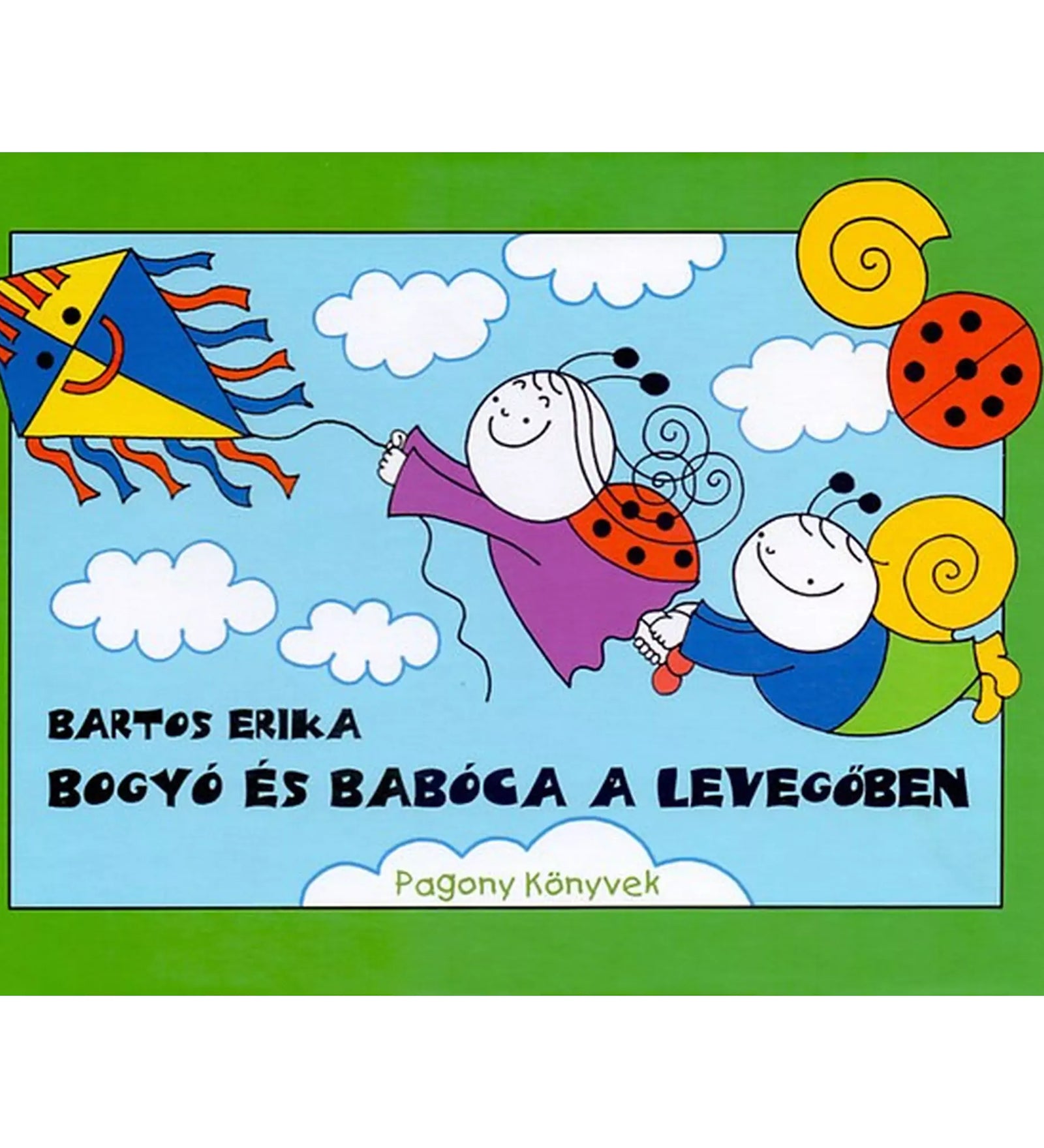 Bogyó és Babóca a levegőben – Bartos Erika mesekönyv borítója, amelyen a két szereplő egy színes sárkányrepülővel emelkedik a felhős ég felé, zöld keretben.