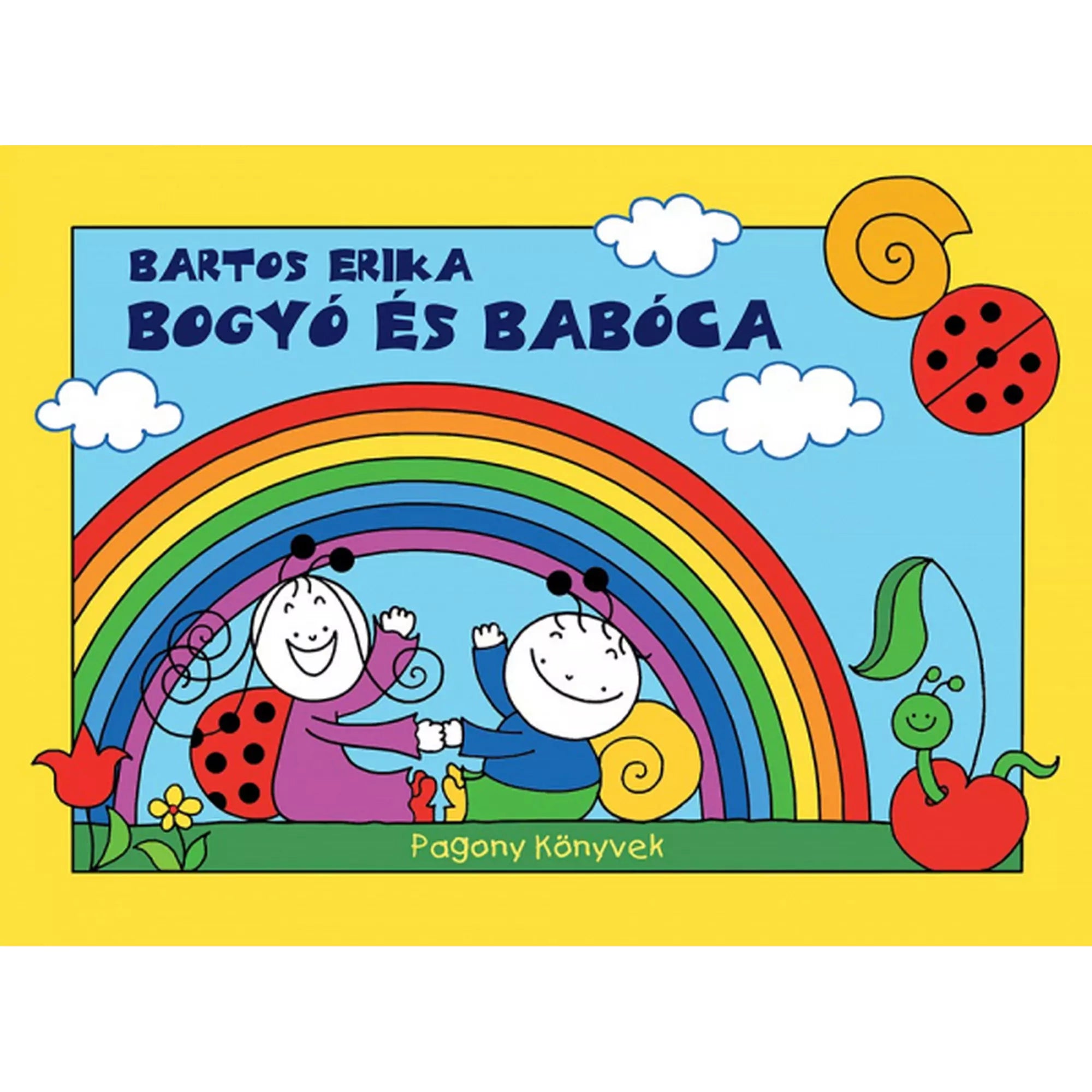 Bogyó és Babóca – Bartos Erika mesekönyv borítója, amelyen a két főszereplő vidáman ül egy szivárvány alatt, sárga keretben, virágok és katicabogár díszítéssel.
