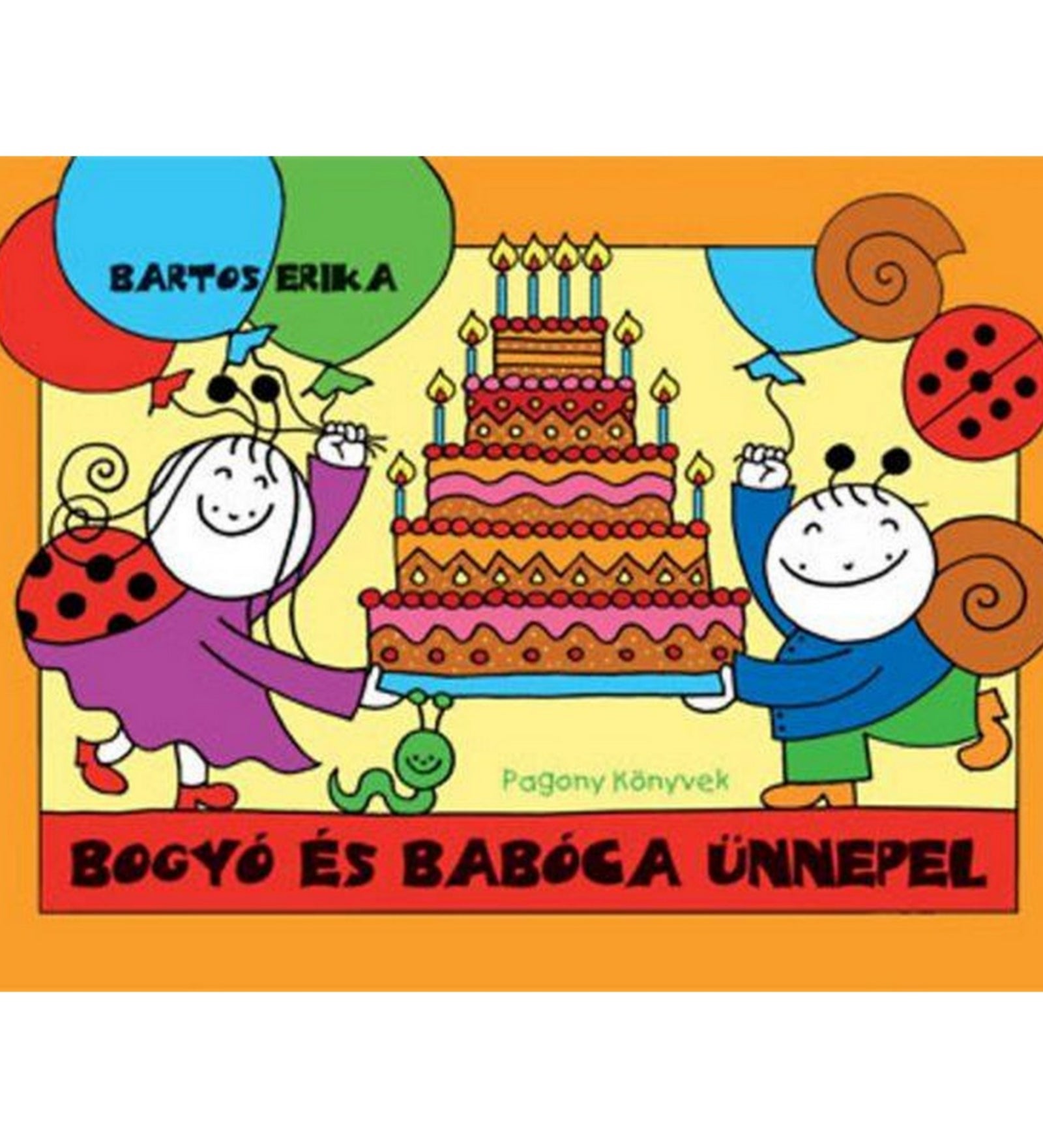 A „Bogyó és Babóca ünnepel” című könyv borítója, amelyen Babóca és Bogyó közösen emelnek egy hatalmas, gyertyákkal díszített tortát, lufikkal és narancssárga háttérrel.