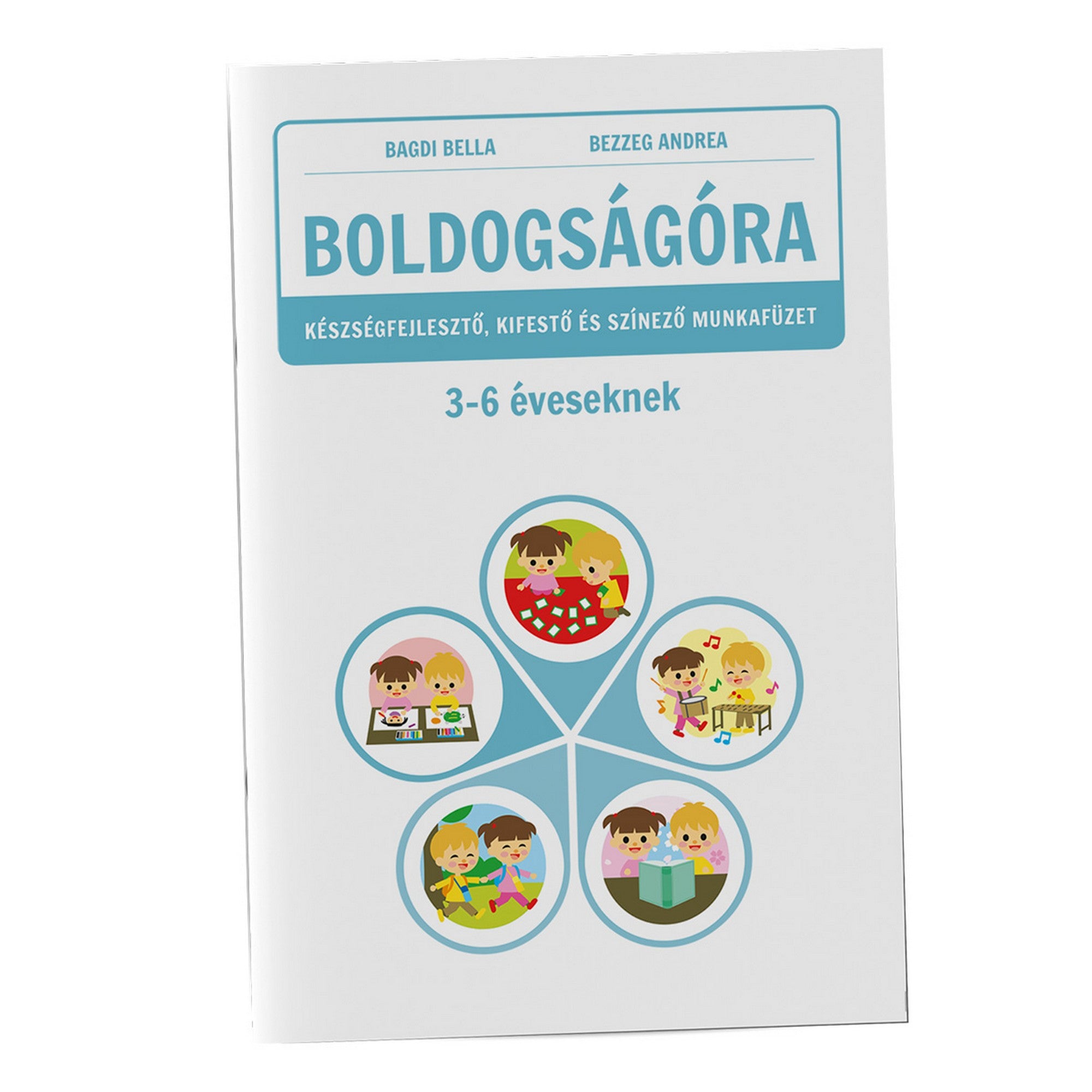 Boldogságóra – Készségfejlesztő, kifestő és színező munkafüzet 3–6 éveseknek könyv borítója, rajzos gyerekekkel, akik különböző játékos és tanulási tevékenységeket végeznek.