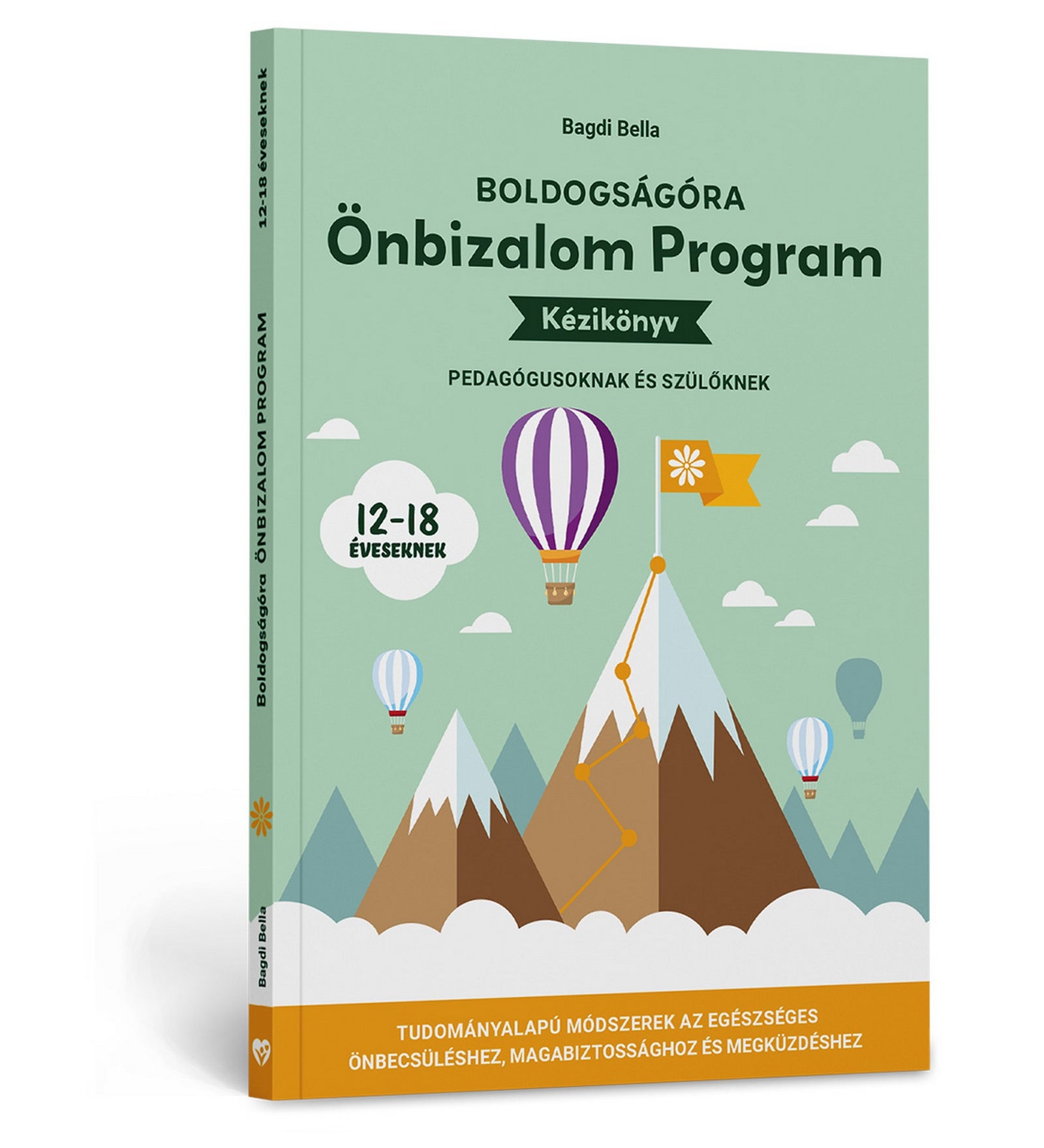 Boldogságóra Ön­bizalom Program – Kézikönyv pedagógusoknak és szülőknek 12–18 éveseknek könyv borítója, hegycsúccsal, zászlóval és hőlégballonokkal ábrázolt illusztrációval, zöld háttérrel.
