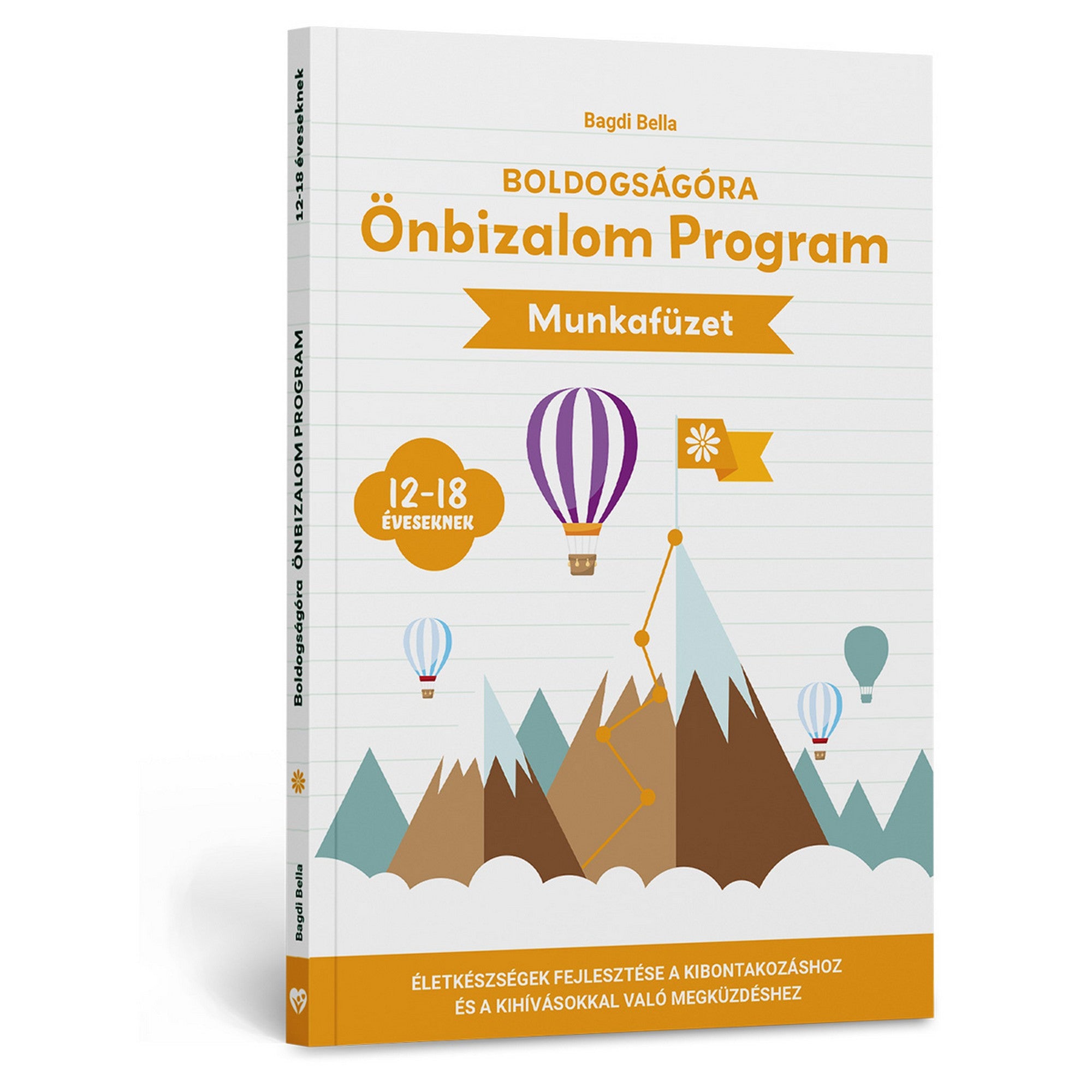 Boldogságóra Ön­bizalom Program munkafüzet 12–18 éveseknek könyv borítója, hegycsúccsal, zászlóval és hőlégballonokkal ábrázolt illusztrációval, narancssárga címdizájnnal.