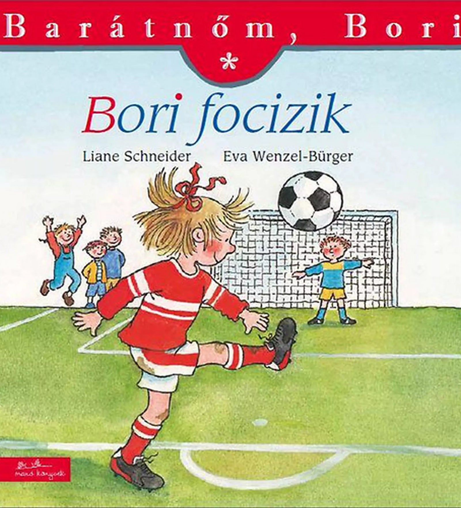 A „Bori focizik” című Barátnőm, Bori könyv borítója, amelyen Bori piros-fehér fociszerelésben rúgja a labdát a kapura, mögötte egy kapus és szurkoló gyerekek láthatók.