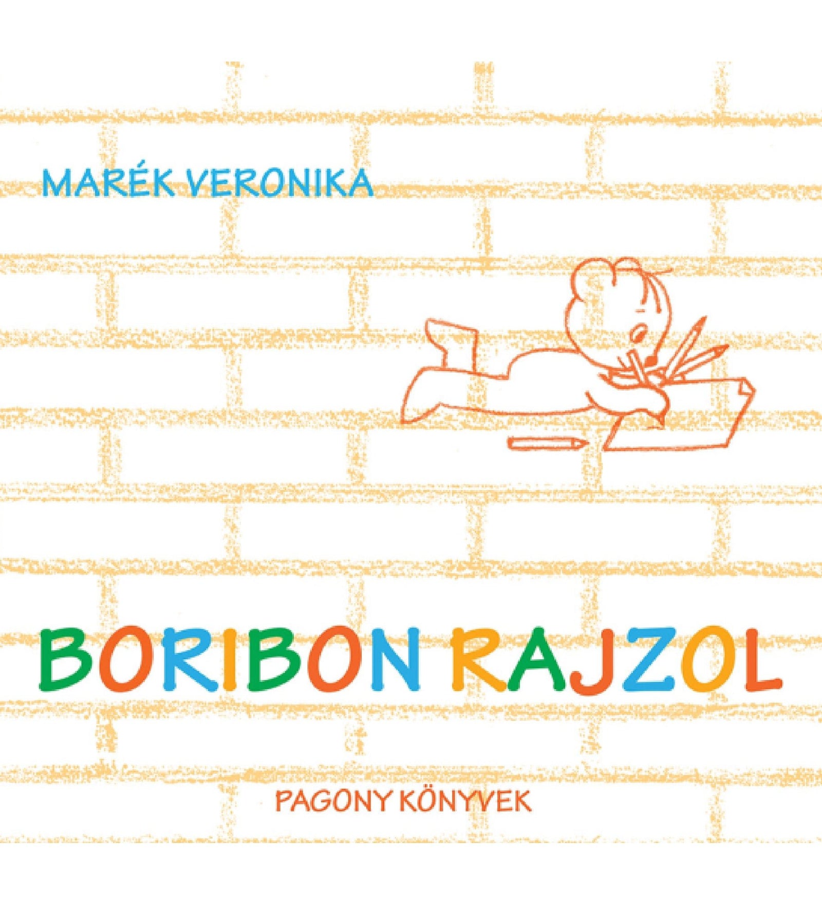 Marék Veronika Boribon rajzol című könyvének borítója, amelyen a kis mackó, Boribon hasalva rajzol színes ceruzákkal, egyszerű, vidám háttér előtt.
