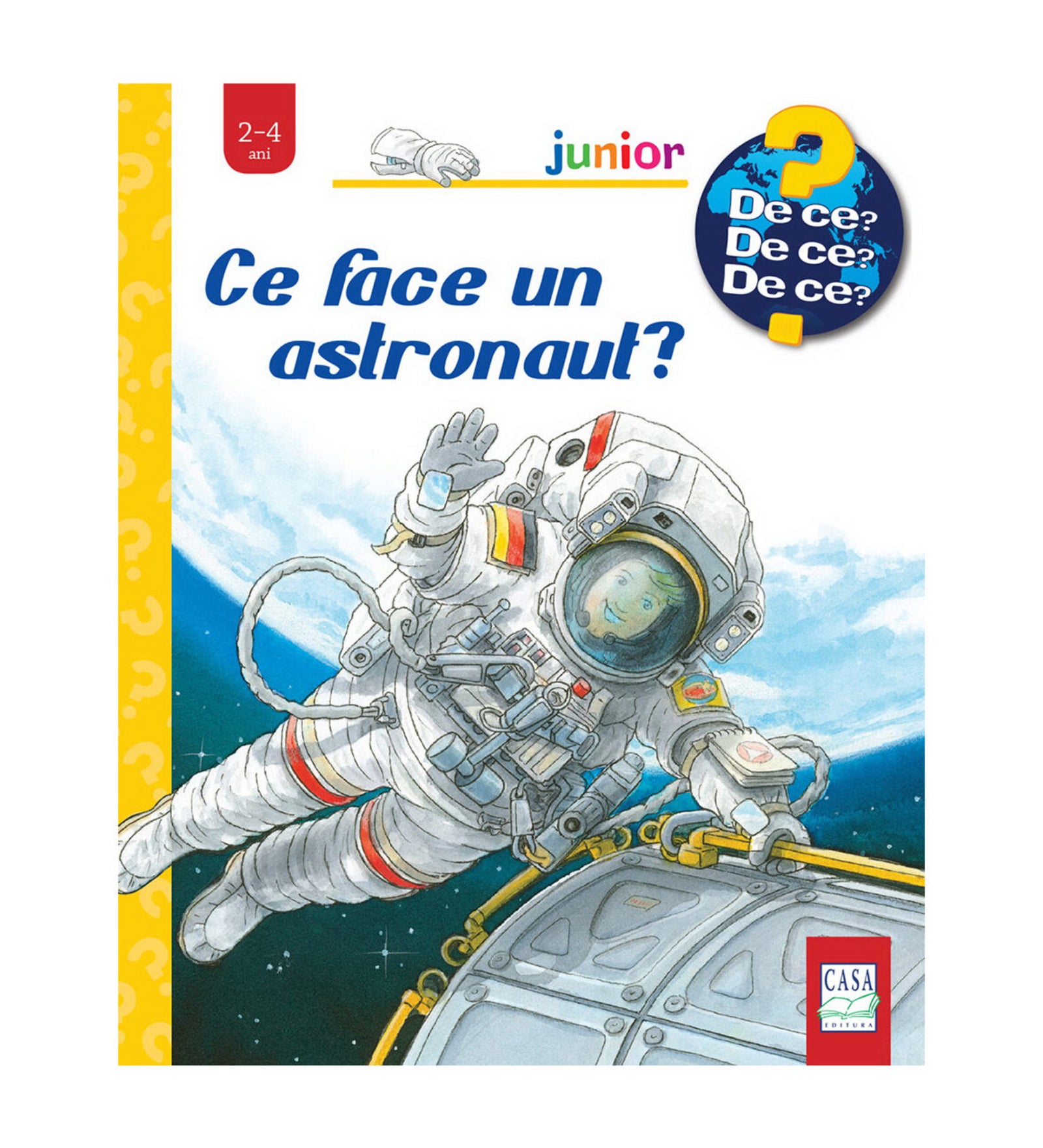 Ce face un astronaut? – gyerekkönyv borító, amelyen egy űrhajós űrruhában lebeg a világűrben, háttérben a Föld és egy űrállomás része látható.