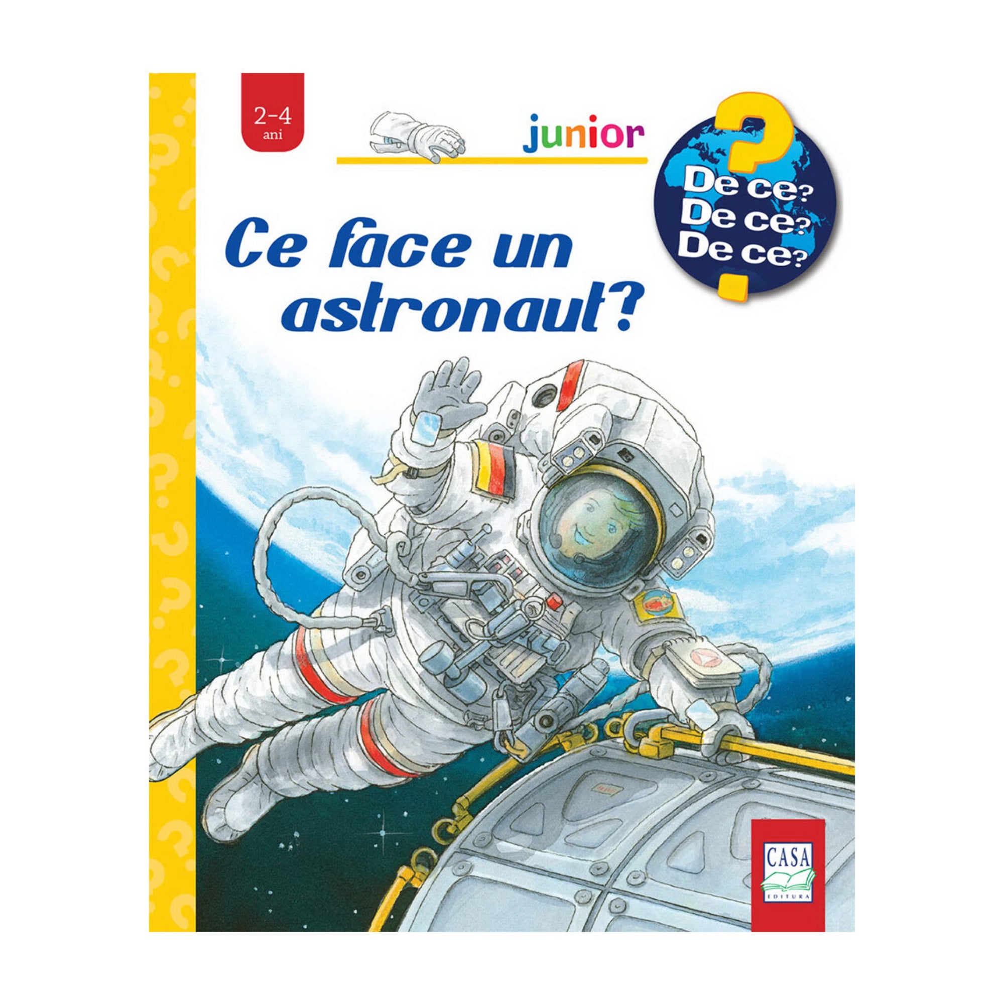 Ce face un astronaut? – gyerekkönyv borító, amelyen egy űrhajós űrruhában lebeg a világűrben, háttérben a Föld és egy űrállomás része látható.