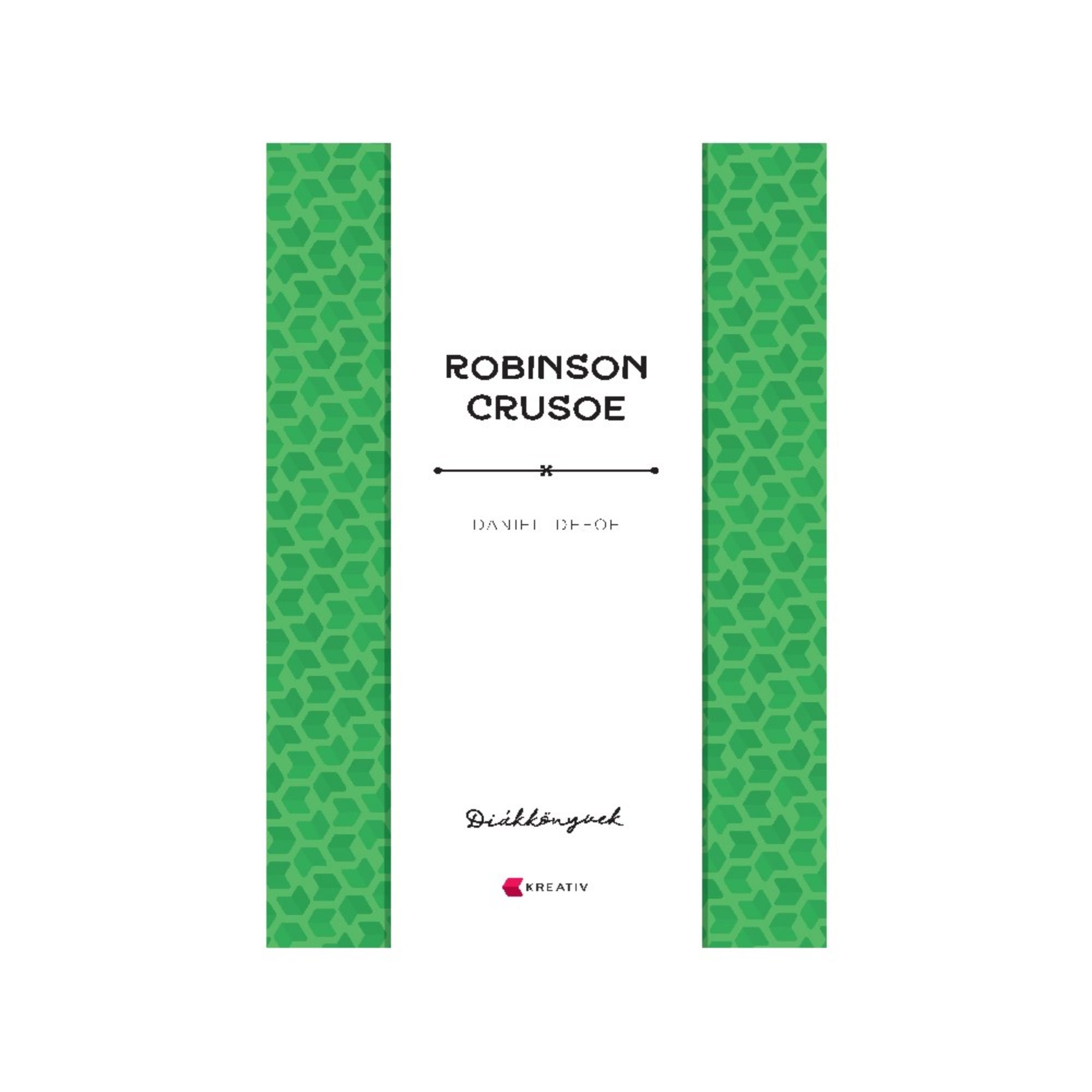 Daniel Defoe Robinson Crusoe című könyvének borítója, fehér alapon zöld geometrikus mintával, a Diákkönyvek sorozatból, Kreatív kiadásban.