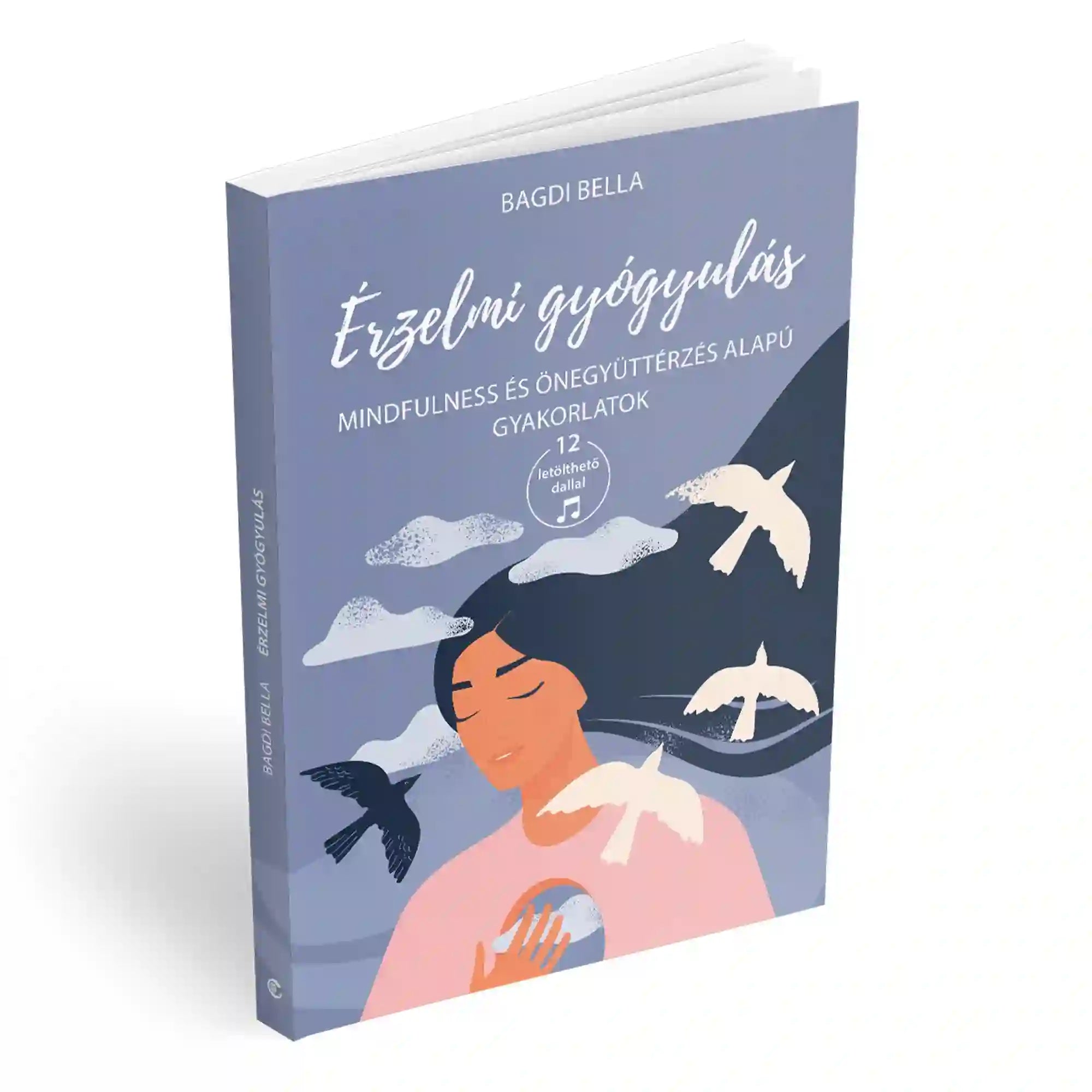 Érzelmi gyógyulás – mindfulness és önegyüttérzés alapú gyakorlatok: Kék borítójú könyv madarakkal és meditáló női figurával, érzelmi feldolgozást segítő önismereti útmutató.