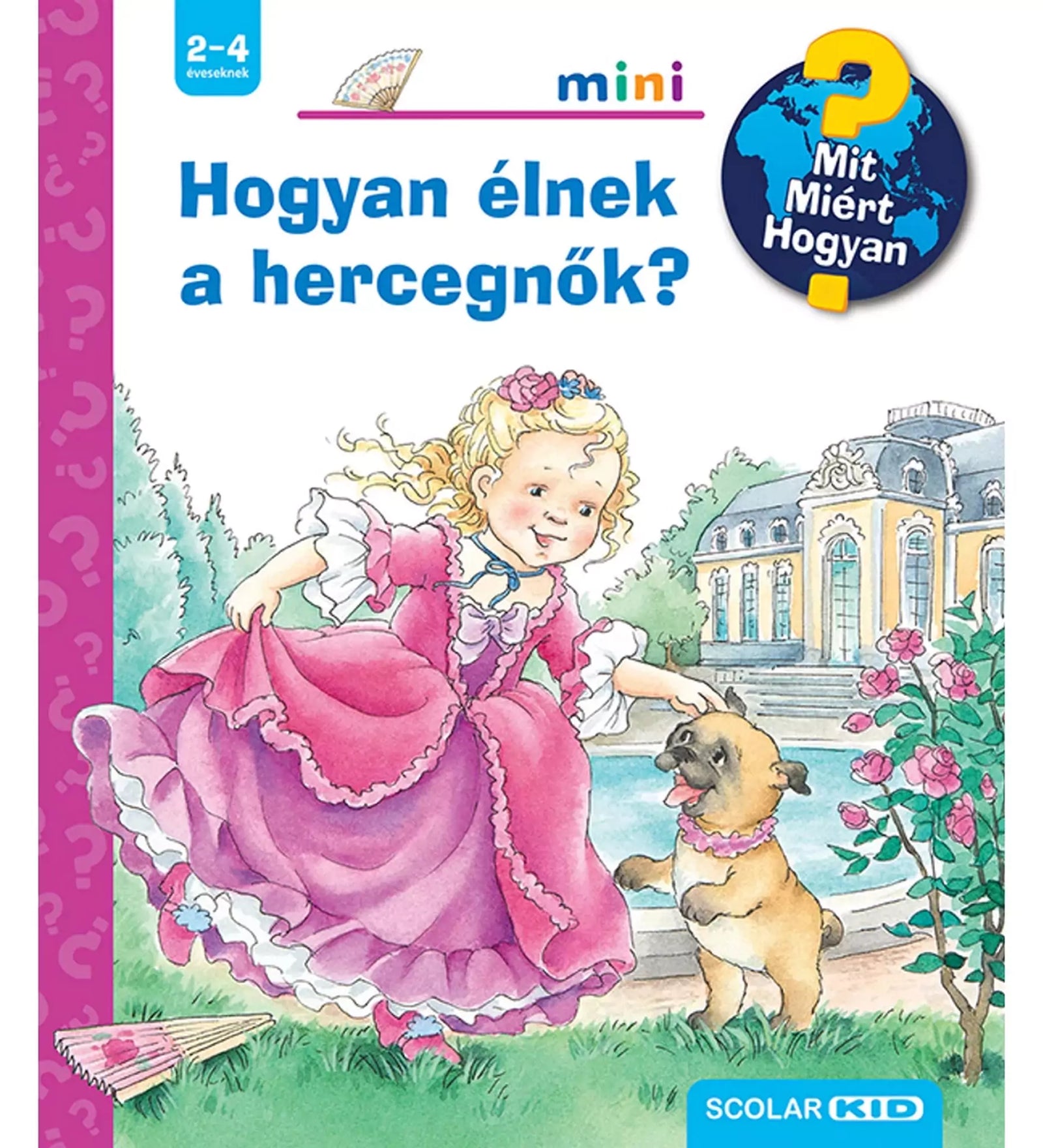A „Hogyan élnek a hercegnők?” című könyv borítója, amelyen egy rózsaszín ruhás kislány simogat egy vidám kutyát egy kastélykertben, rózsabokor és szökőkút mellett.