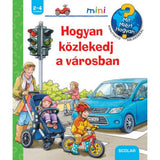 Hogyan közlekedj a városban Mit? Miért? Hogyan? Mini (25.) magyar nyelvű könyv
