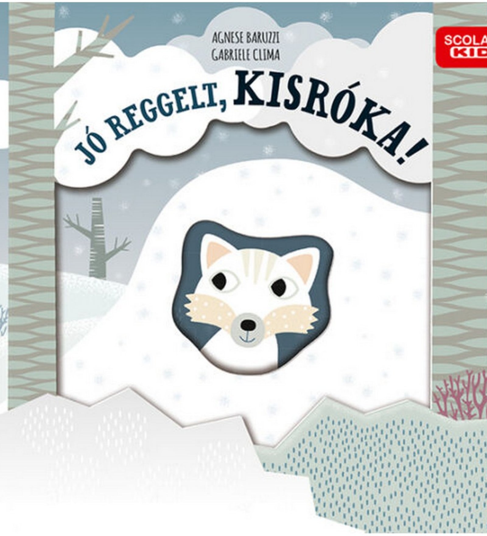 Jó reggelt, kisróka! című gyerekkönyv borítója, téli havas tájjal, fákkal és hó alól kikandikáló barátságos rókapofával.