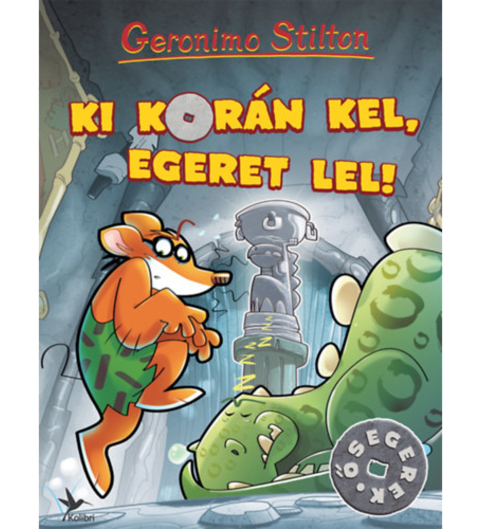 Geronimo Stilton – Ki korán kel, egeret lel! című könyv borítója, melyen Stilton ősemberként egy barlangban lopakodik, miközben egy dinoszaurusz alszik.