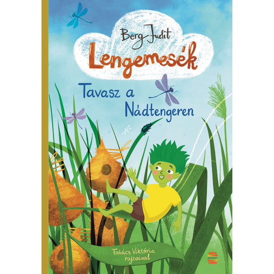 Berg Judit „Lengemesék – Tavasz a Nádtengeren” című könyvének borítója, amelyen egy zöld hajú lengemanó ül a nádasban, körülötte szitakötők és madárfészkek láthatók tavaszi hangulatban.