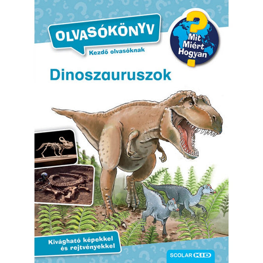 Dinoszauruszok (Mit? Miért? Hogyan? Olvasókönyv)