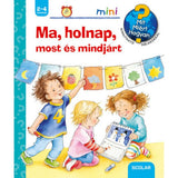 Ma, holnap, most és mindjárt Mit? Miért? Hogyan? Mini (36.) magyar nyelvű könyv