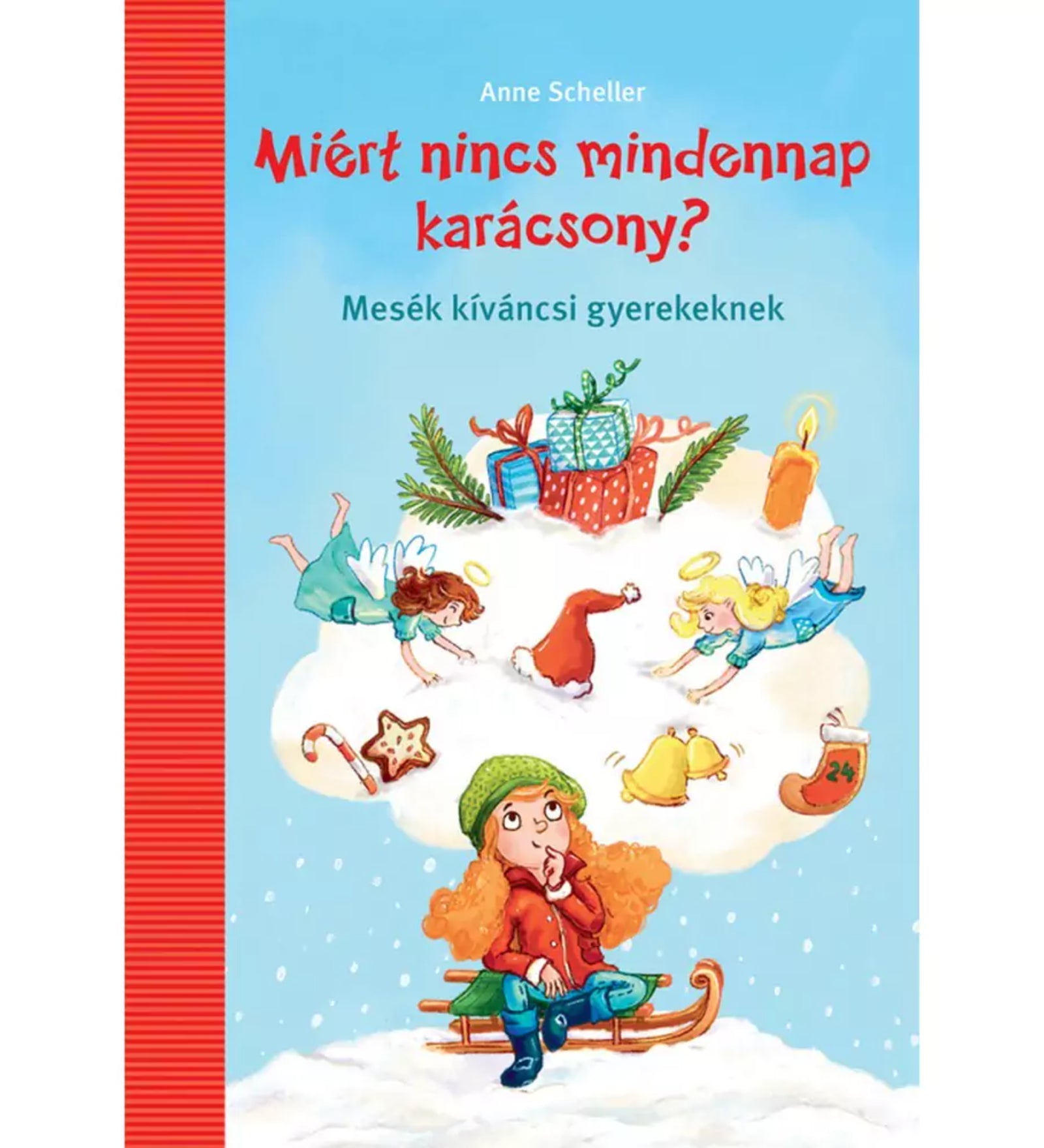 Miért nincs mindennap karácsony? gyerekkönyv borító, kék háttérrel, szánkón ülő kislánnyal és felette lebegő karácsonyi jelenettel, ajándékokkal és angyalokkal.