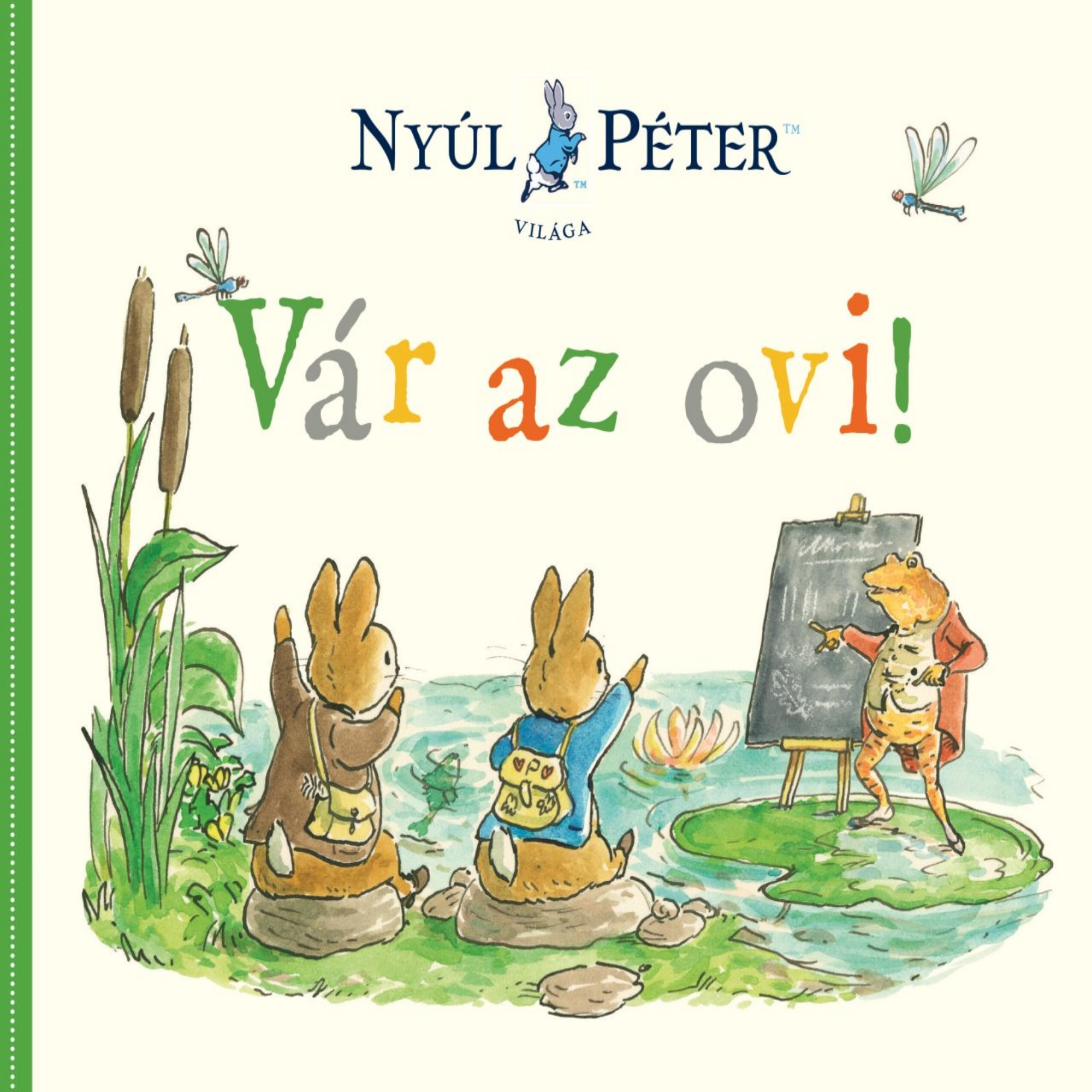 A Vár az ovi! című gyerekkönyv borítója a Nyúl Péter világa sorozatból, amelyen két hátizsákos nyuszi ül egy tóparton, figyelve egy táblánál magyarázó tanárbékát, festett növényekkel, vízililiommal és szitakötőkkel a háttérben.