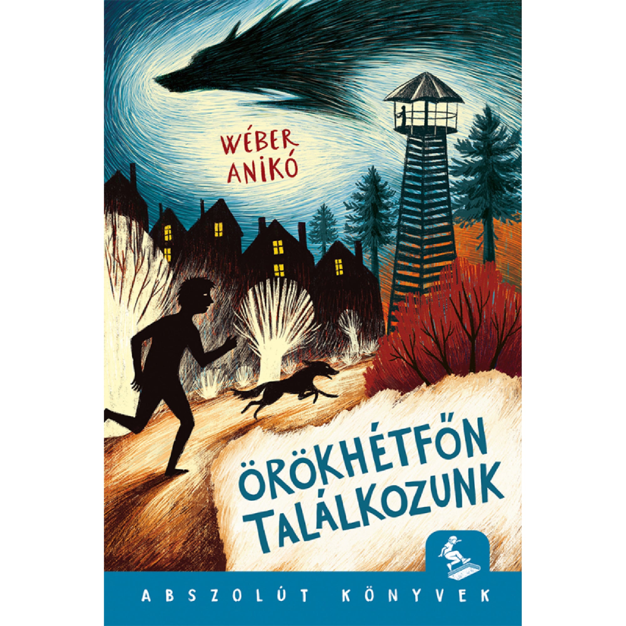 Az „Örökhétfőn találkozunk” című könyv borítója, melyen egy sötét árnyékos alak és egy kutya fut az erdei ösvényen, háttérben sűrű fák, egy őrtorony, valamint egy falu házai sárga ablakfénnyel. Az égbolton egy hatalmas, fenyegető farkas alakja rajzolódik ki. A szerző neve: Wéber Anikó. A borító alján az „Abszolút Könyvek” sorozat logója és felirata látható.