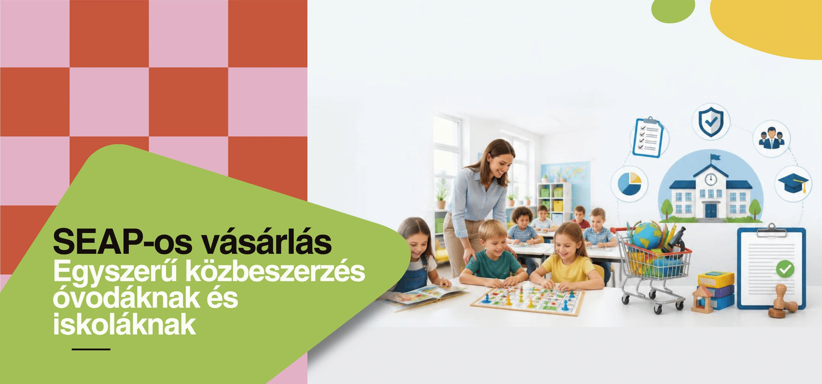 Mobil banner SEAP-os intezmenyi beszerzeshez. Gyerekek tarsasjatekoznak egy tanteremben, mikozben a grafika az ovodak es iskolak szamara elrrheto egyszeru kozbeszerzest, valamint konyvek, tarsasjatekok es fejleszto jatekok beszerzeset szemlelteti.