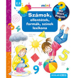 Számok, ellentétek, formák, színek lexikona Mit? Miért? Hogyan? Mini magyar nyelvű könyv