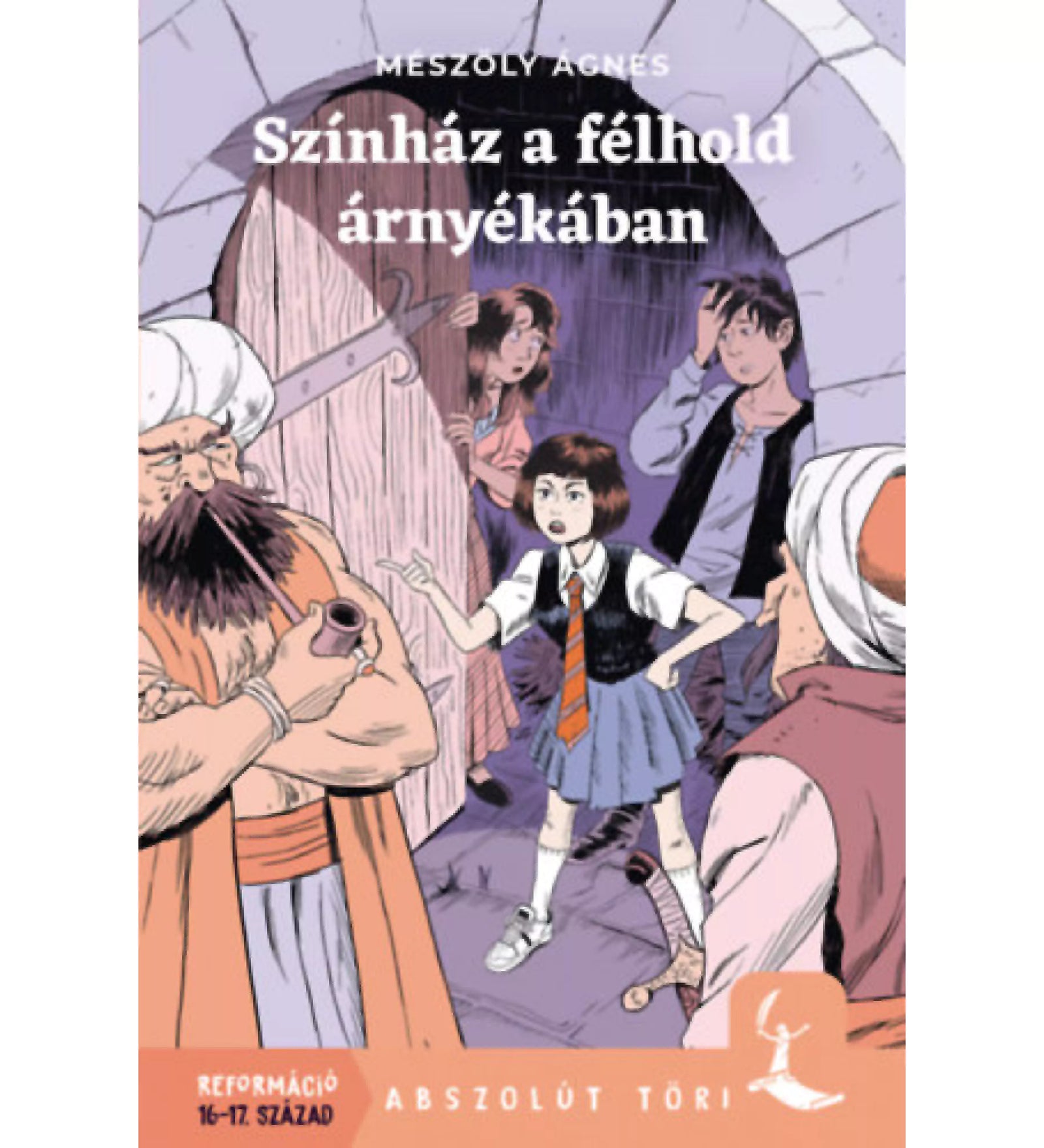 Színház a félhold árnyékában” könyvborító, mai gyerekek egy török kori jelenetbe csöppennek, korabeli szereplők között, rajzolt stílusban.