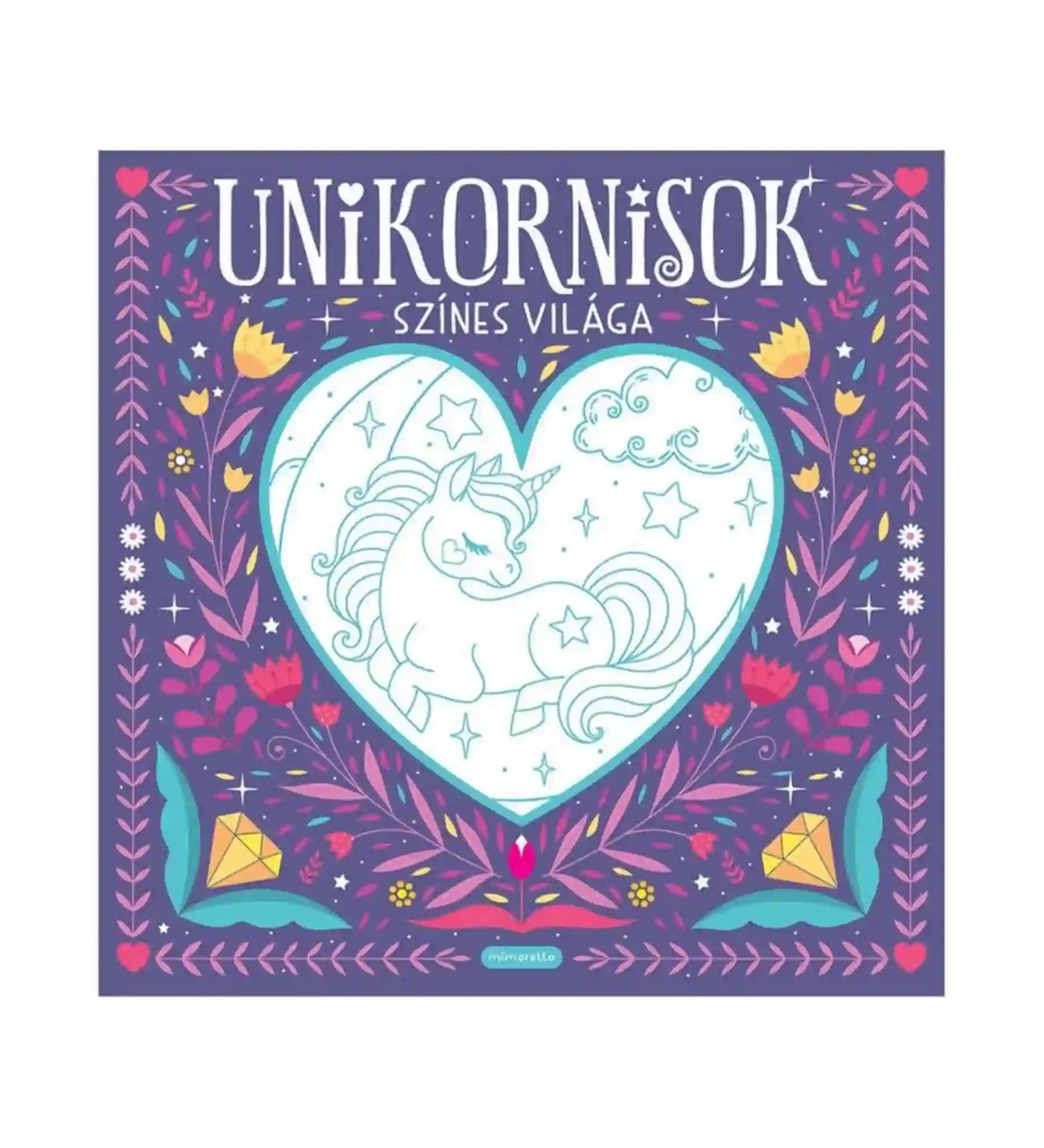 Unikornisok színes világa színező könyv borítója, ahol egy szív alakú keretben egy kedves unikornis rajza látható, körülötte díszes, virágos és csillagos mintákkal, kreatív, varázslatos hangulatban.
