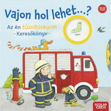 Vajon hol lehet...? Az én tűzoltóságom Keresőkönyv, magyar nyelvű könyv