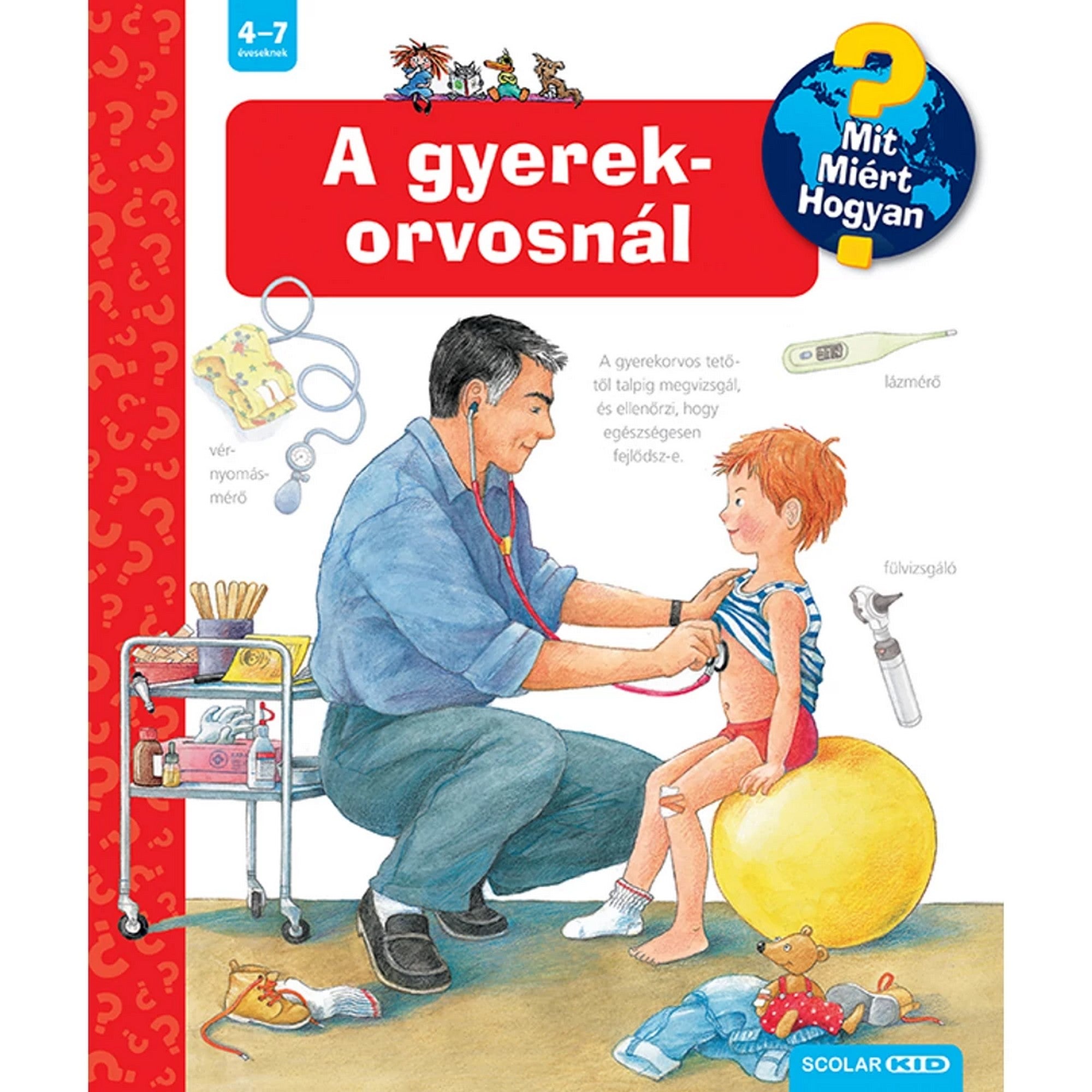 A gyerekorvosnál – Mit? Miért? Hogyan? könyv borítója, amely egy orvosi vizsgálatot ábrázol egy kisfiúval és egy orvossal, színes illusztrációval.