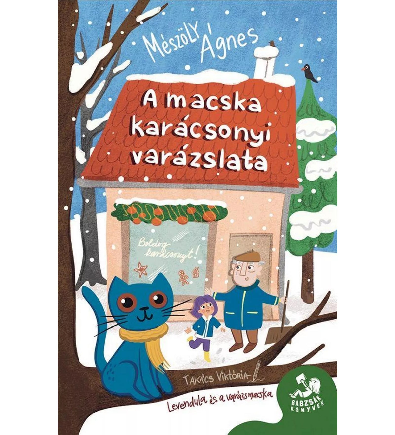 „A A macska karácsonyi varázslata című mesekönyv borítója, amelyen egy kék sálas, mosolygó macska ül a hóban, mögötte Levendula és a nagypapa állnak a havas ház előtt; karácsonyi hangulatú, színes illusztráció.”