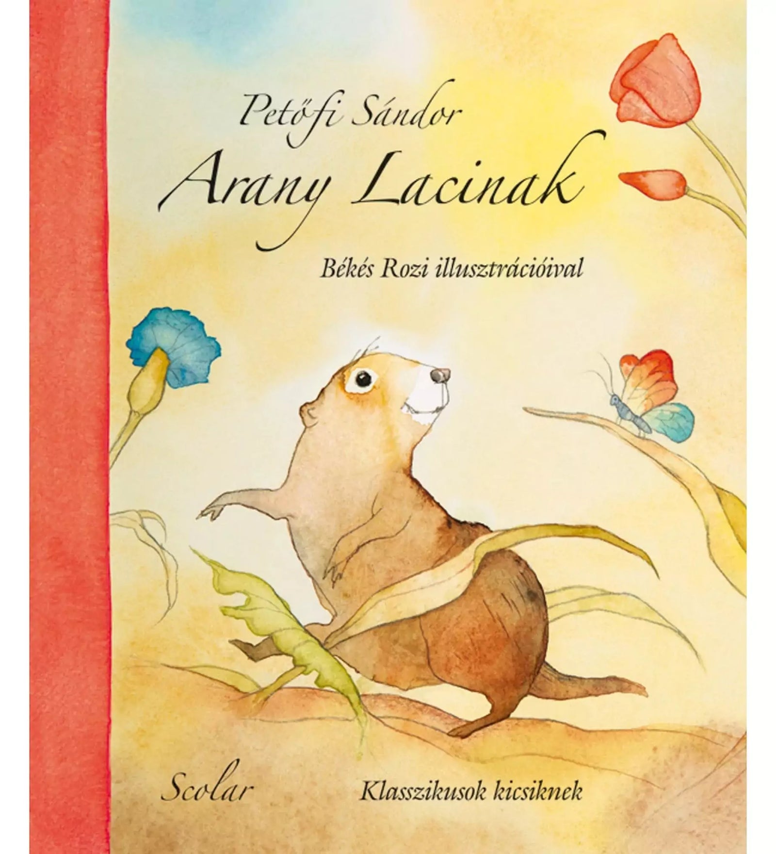 Petőfi Sándor Arany Lacinak című könyvének borítója, amelyen egy vidám földikutyát ábrázoló illusztráció látható, Békés Rozi rajzaival.