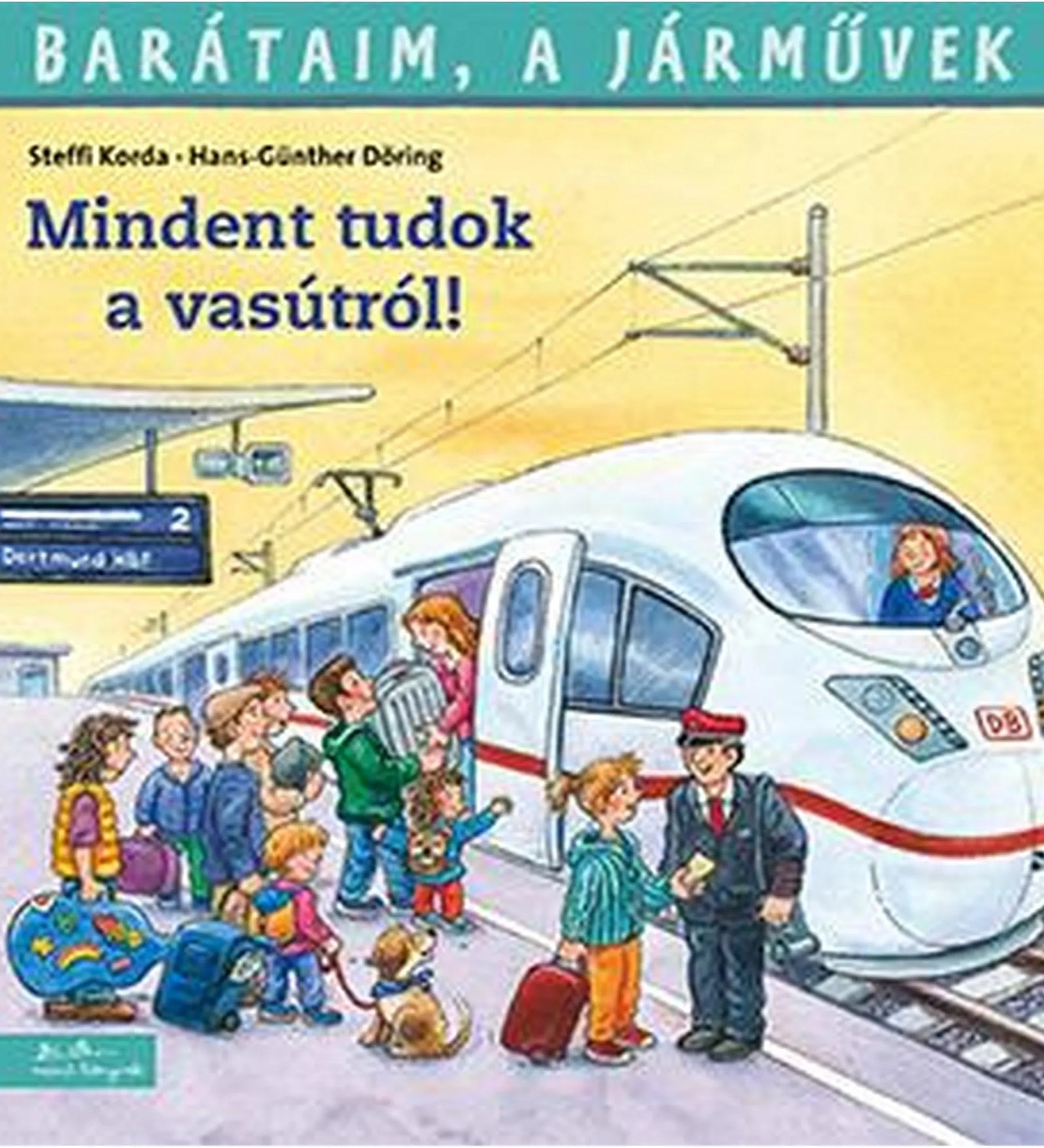 A Barátaim, a járművek: Mindent tudok a vasútról! könyv borítója, amelyen családok és gyerekek szállnak fel egy fehér DB nagysebességű vonatra az állomáson.