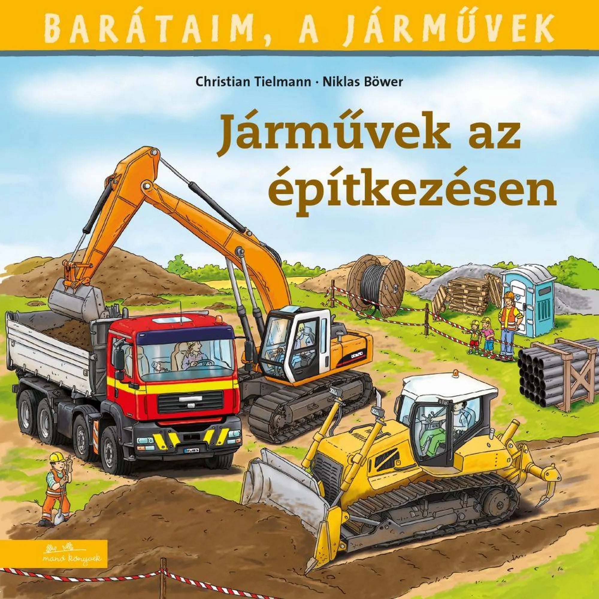 „Barátaim, a járművek – Járművek az építkezésen könyv borítója, rajzolt markolóval, dömperrel és buldózerrel egy építkezési területen.”