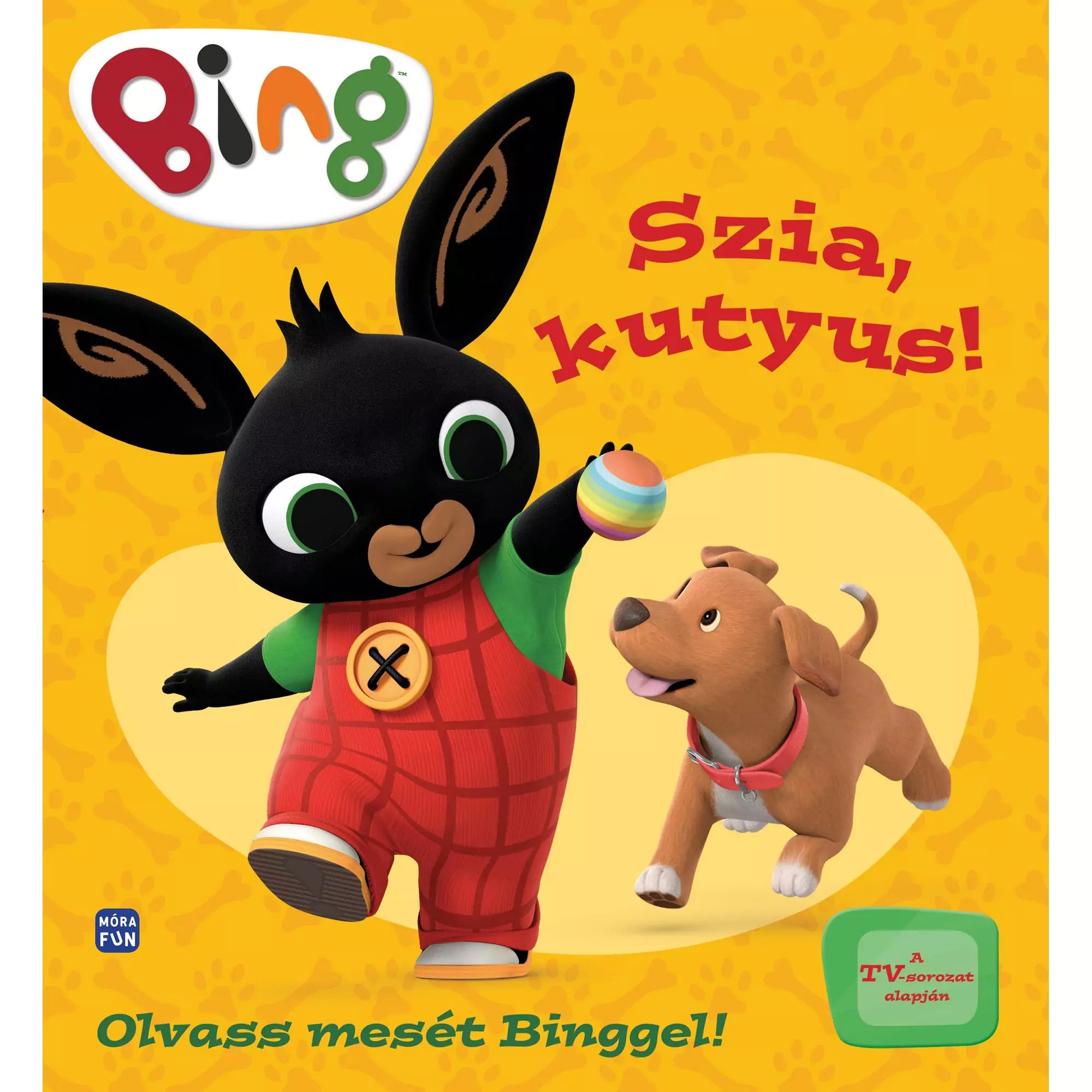 A „Szia, kutyus!” című Bing könyv borítója, amelyen Bing piros kertésznadrágban labdát dob egy barna kiskutyának.