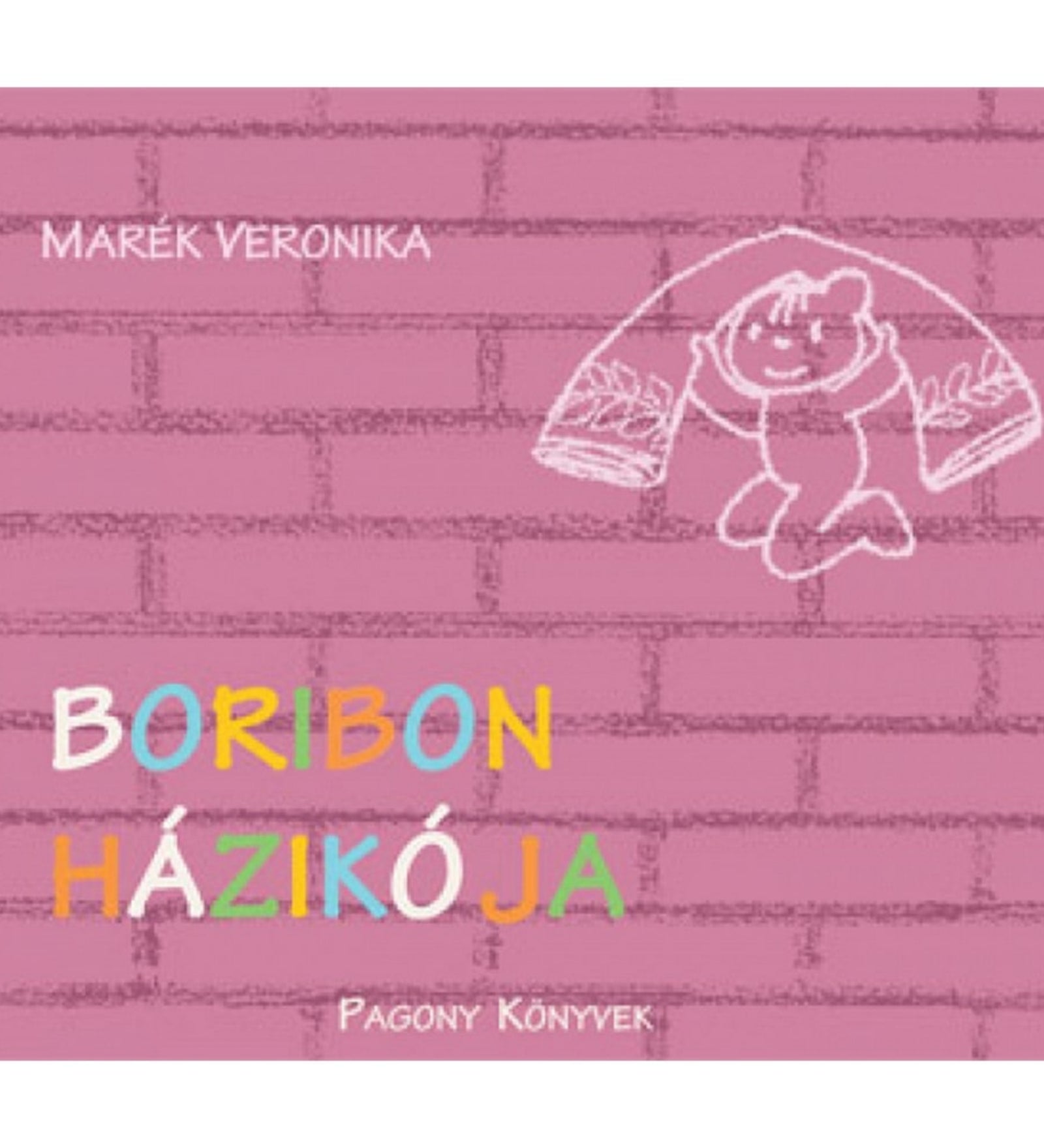 Boribon házikója – Marék Veronika rózsaszín borítójú mesekönyve, amelyen krétarajzzal Boribon mackó látható, amint házikót épít.